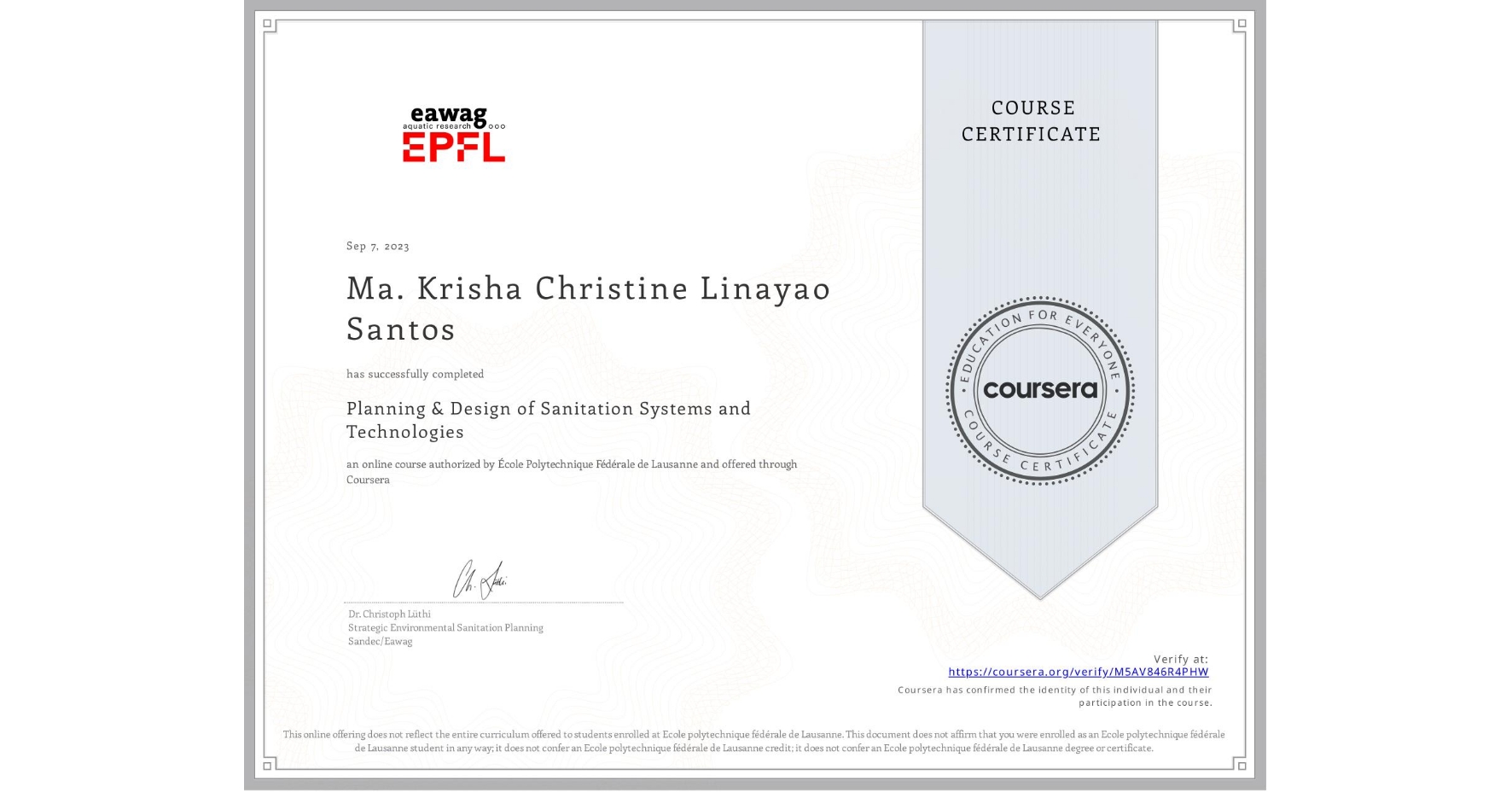 View certificate for Ma. Krisha Christine Linayao Santos, Planning & Design of Sanitation Systems and Technologies, an online non-credit course authorized by École Polytechnique Fédérale de Lausanne and offered through Coursera