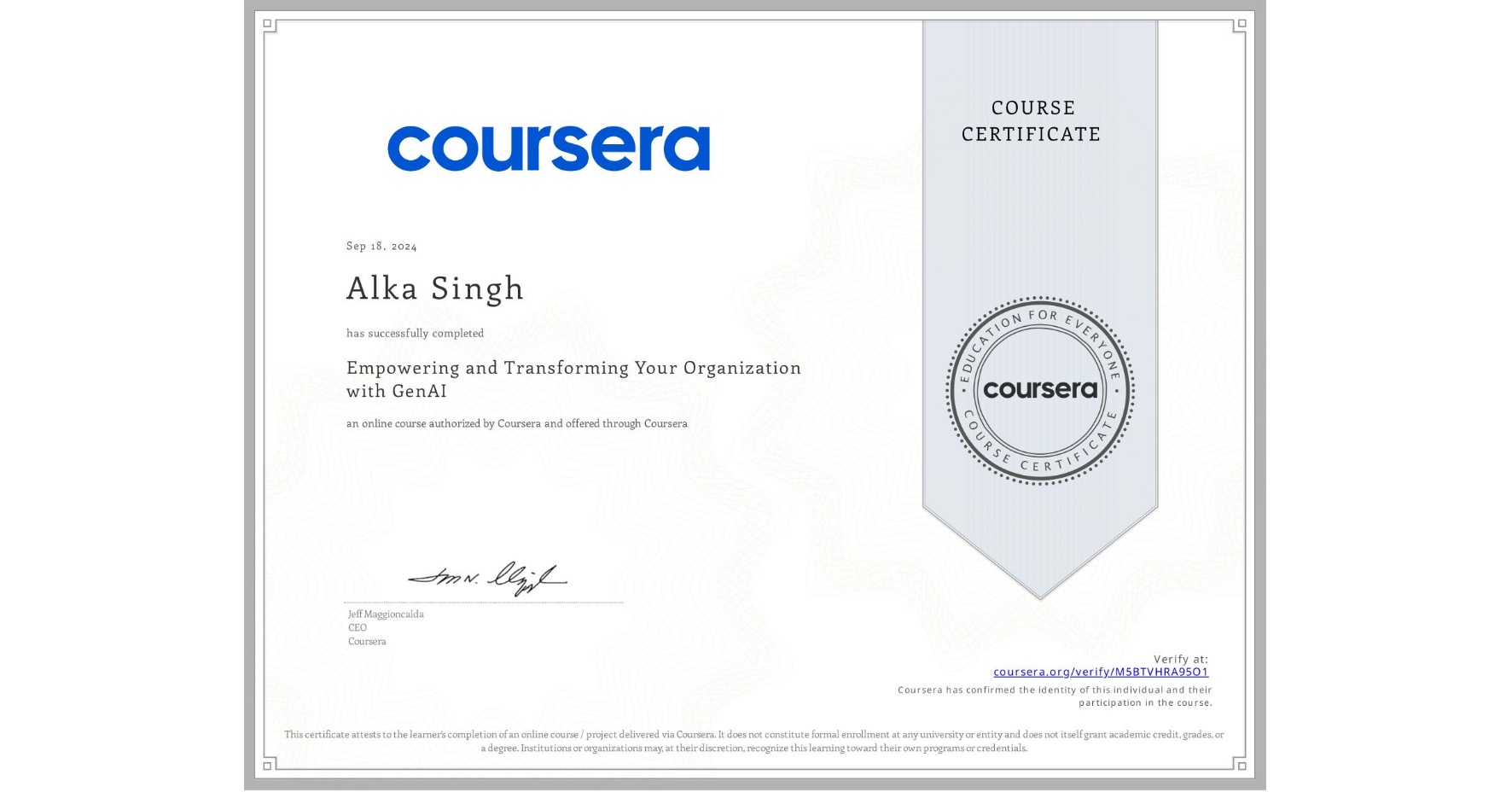 View certificate for Alka Singh, Empowering and Transforming Your Organization with GenAI, an online non-credit course authorized by Coursera and offered through Coursera