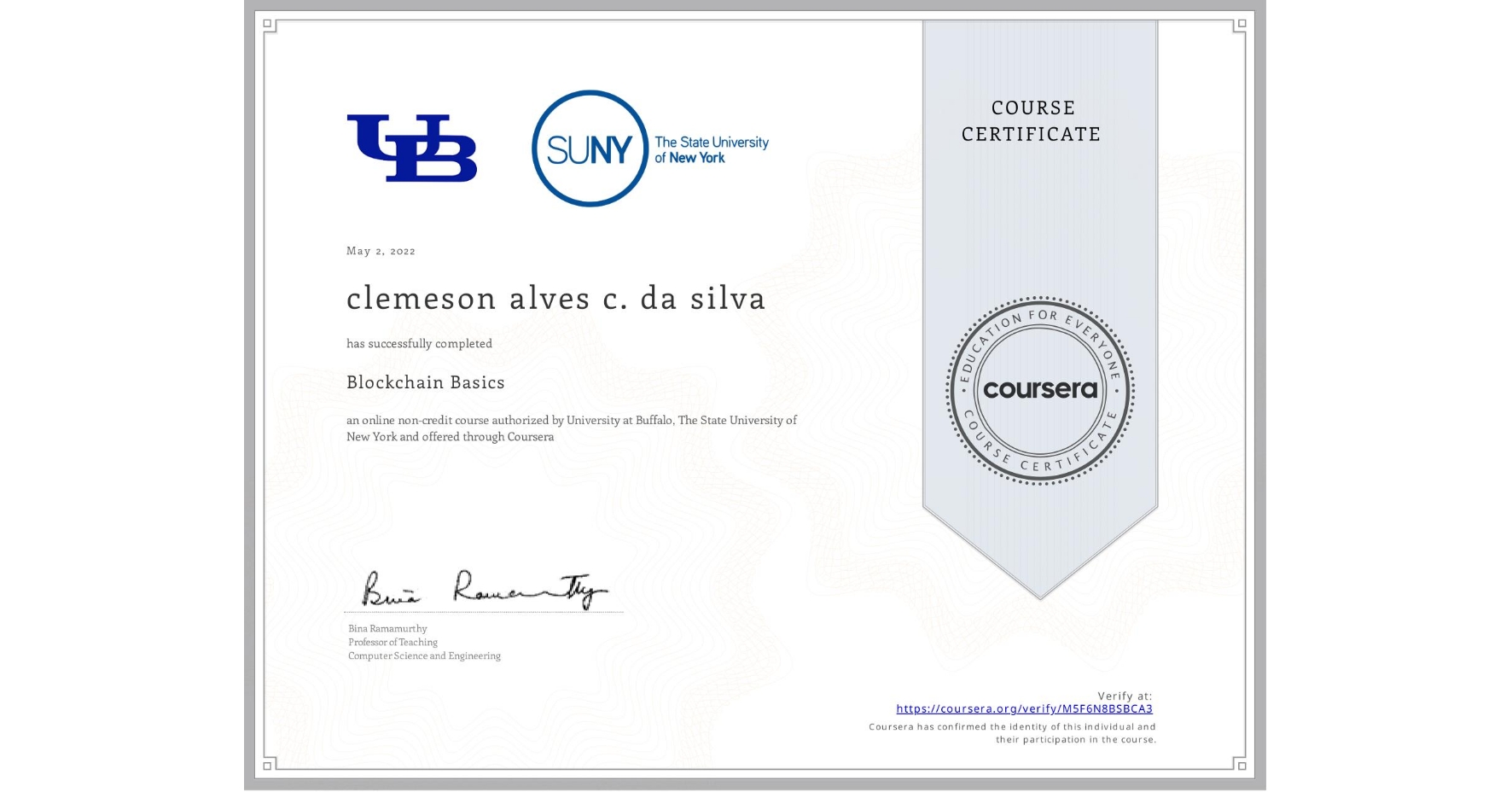 View certificate for clemeson alves c. da silva, Blockchain Basics, an online non-credit course authorized by University at Buffalo & The State University of New York and offered through Coursera