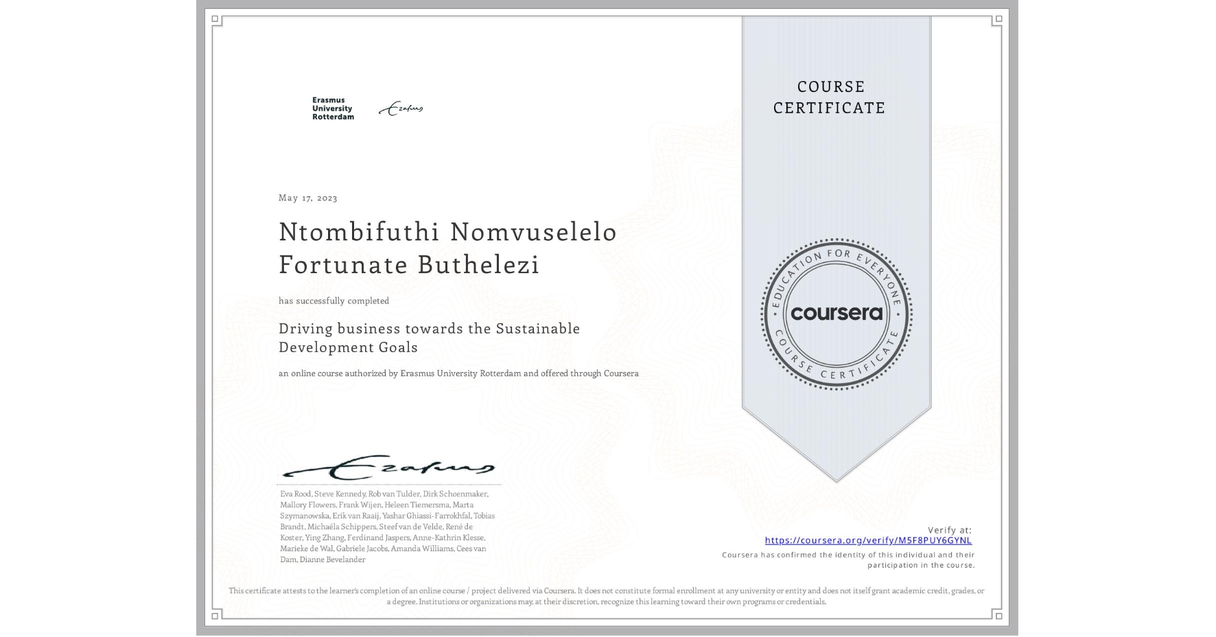 View certificate for Ntombifuthi Nomvuselelo Fortunate Buthelezi, Driving business towards the Sustainable Development Goals, an online non-credit course authorized by Erasmus University Rotterdam and offered through Coursera
