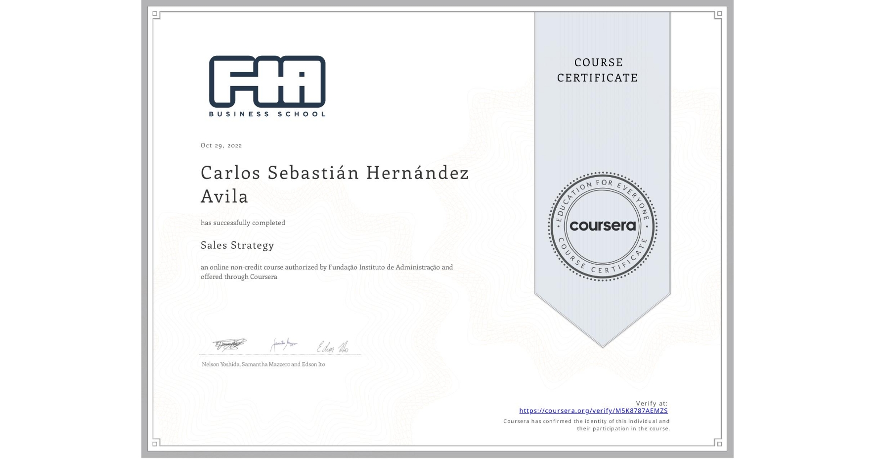 View certificate for Carlos Sebastián Hernández Avila, Sales Strategy, an online non-credit course authorized by Fundação Instituto de Administração and offered through Coursera