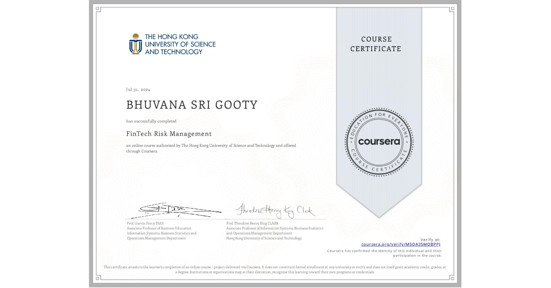 View certificate for BHUVANA SRI  GOOTY, FinTech Risk Management, an online non-credit course authorized by The Hong Kong University of Science and Technology and offered through Coursera