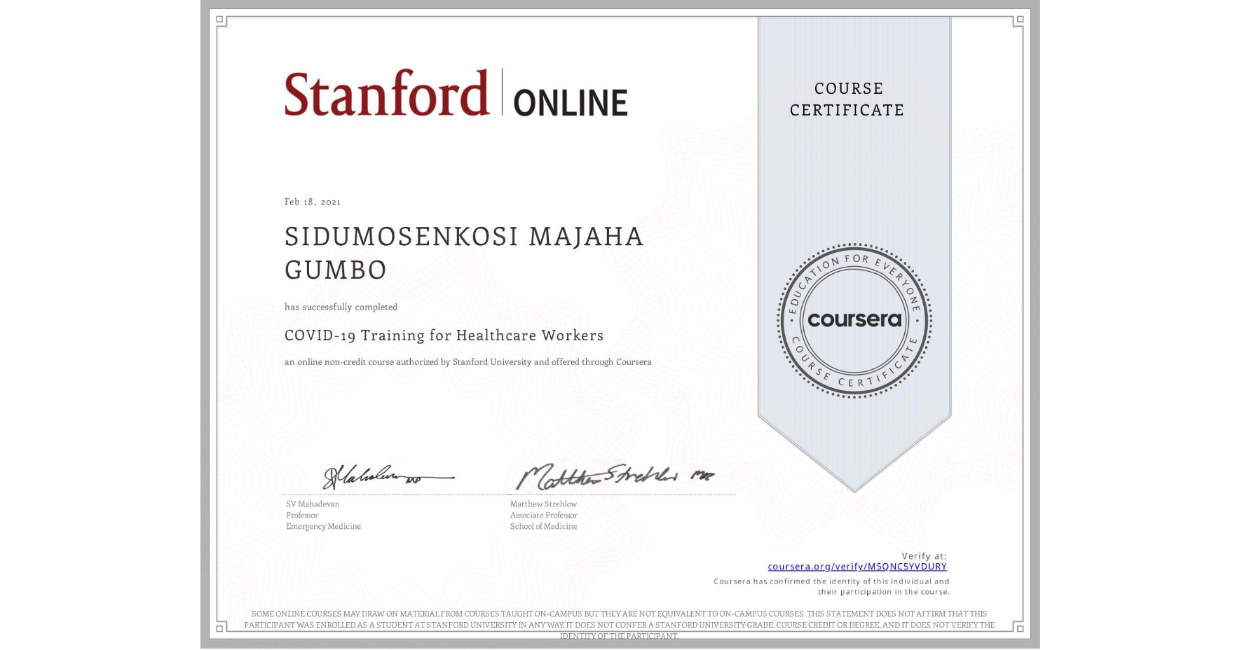 View certificate for SIDUMOSENKOSI MAJAHA GUMBO, COVID-19 Training for Healthcare Workers, an online non-credit course authorized by Stanford University and offered through Coursera