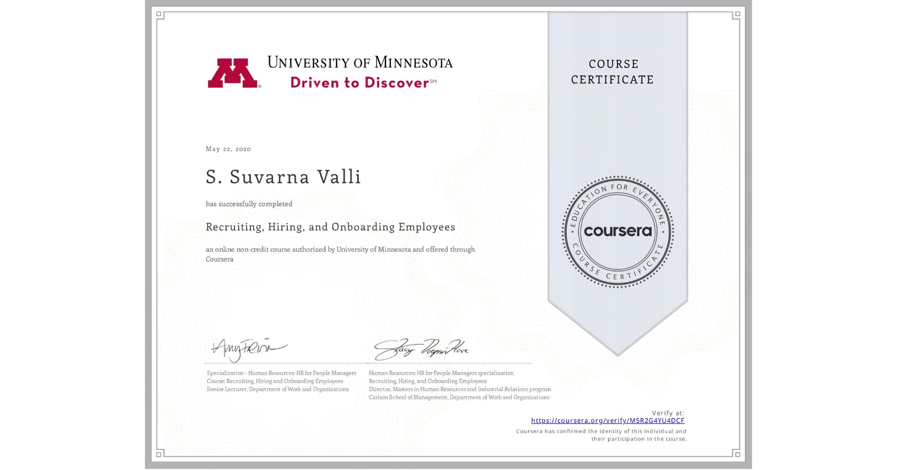 View certificate for S. Suvarna Valli , Recruiting, Hiring, and Onboarding Employees, an online non-credit course authorized by University of Minnesota and offered through Coursera