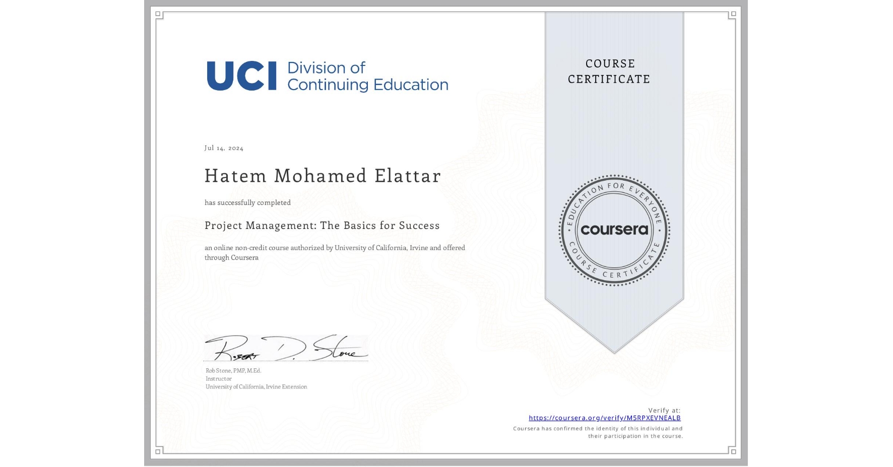 View certificate for Hatem Mohamed Elattar, Project Management: The Basics for Success, an online non-credit course authorized by University of California, Irvine and offered through Coursera