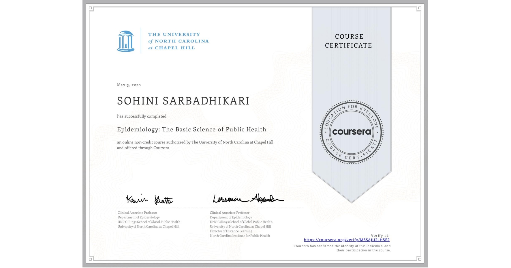 View certificate for SOHINI SARBADHIKARI, Epidemiology: The Basic Science of Public Health, an online non-credit course authorized by The University of North Carolina at Chapel Hill and offered through Coursera