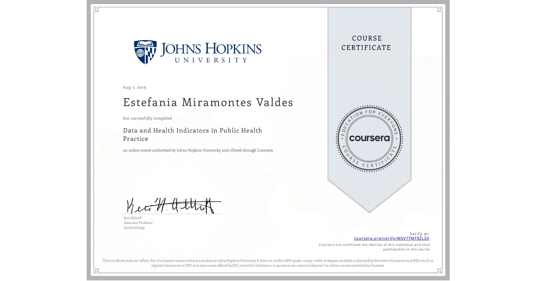 View certificate for Estefania Miramontes Valdes, Data and Health Indicators in Public Health Practice, an online non-credit course authorized by Johns Hopkins University and offered through Coursera