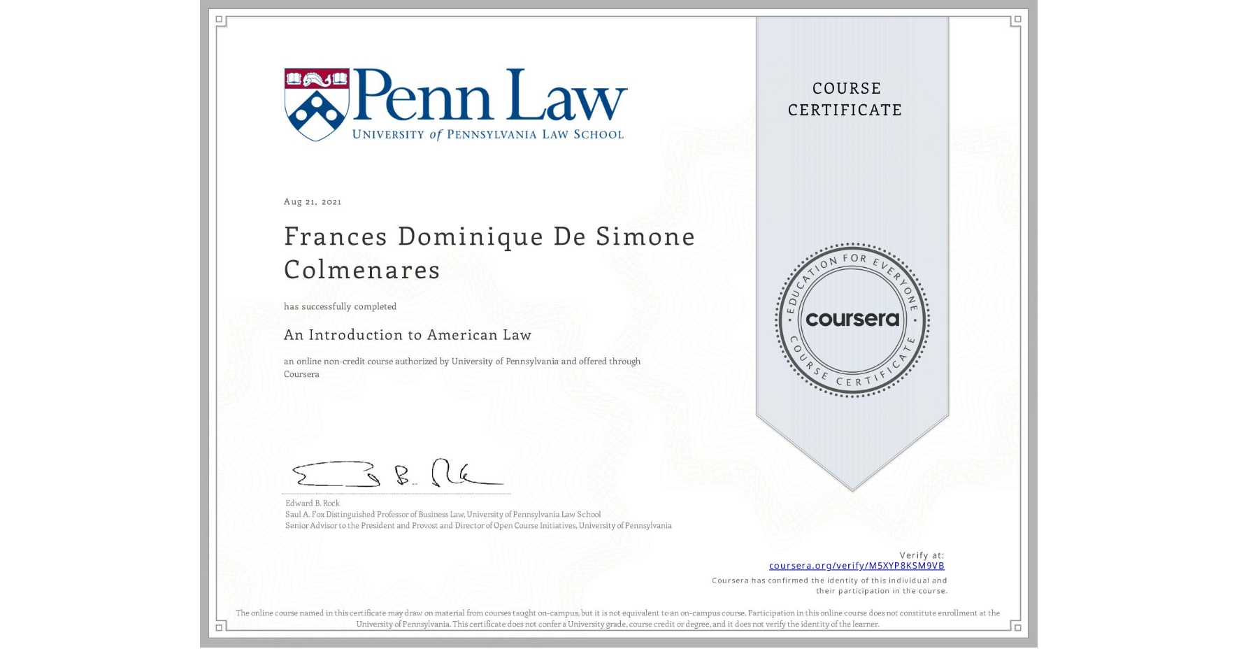 View certificate for Frances Dominique De Simone Colmenares, An Introduction to American Law, an online non-credit course authorized by University of Pennsylvania and offered through Coursera