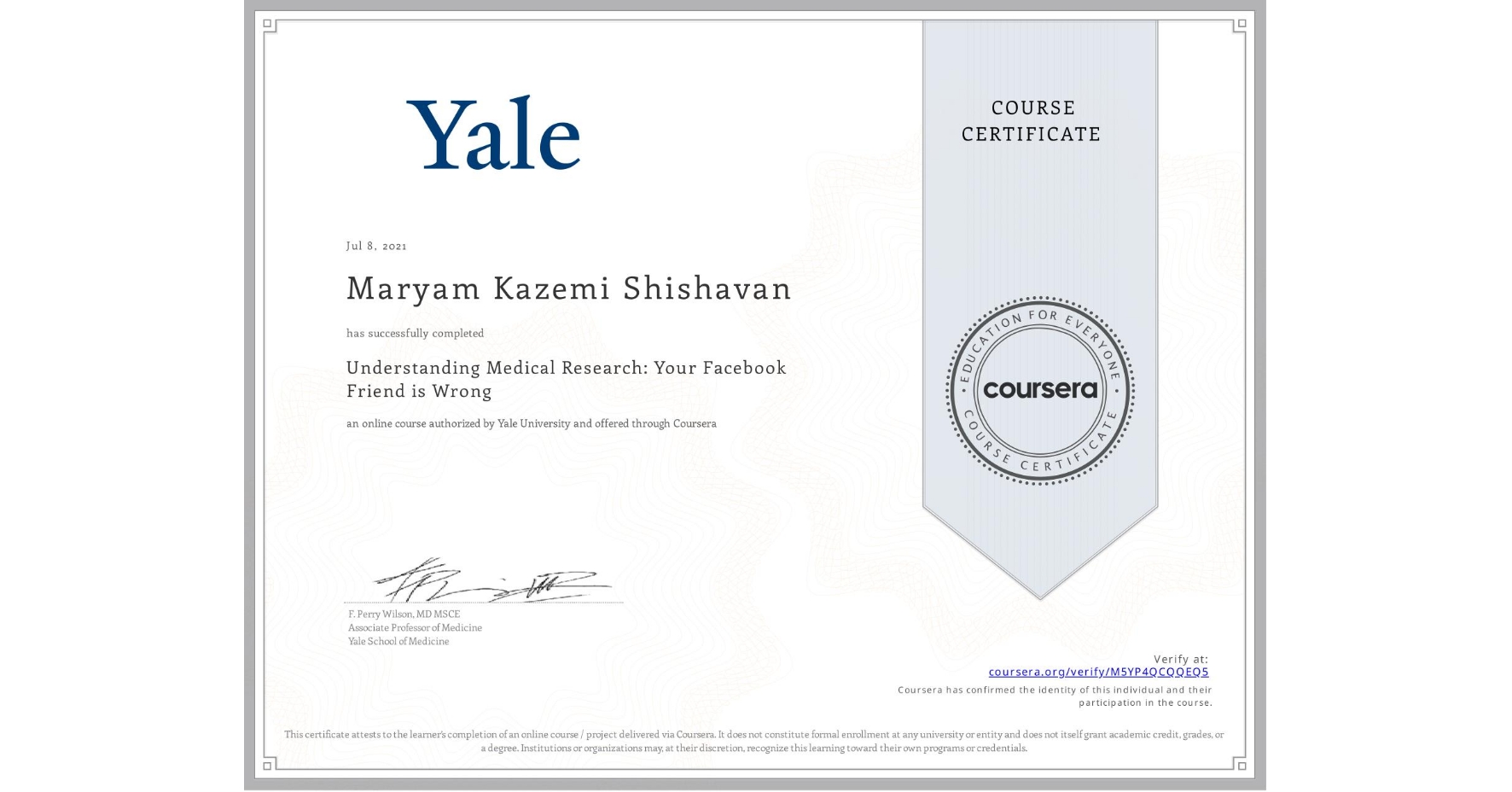 View certificate for Maryam Kazemi Shishavan, Understanding Medical Research: Your Facebook Friend is Wrong, an online non-credit course authorized by Yale University and offered through Coursera