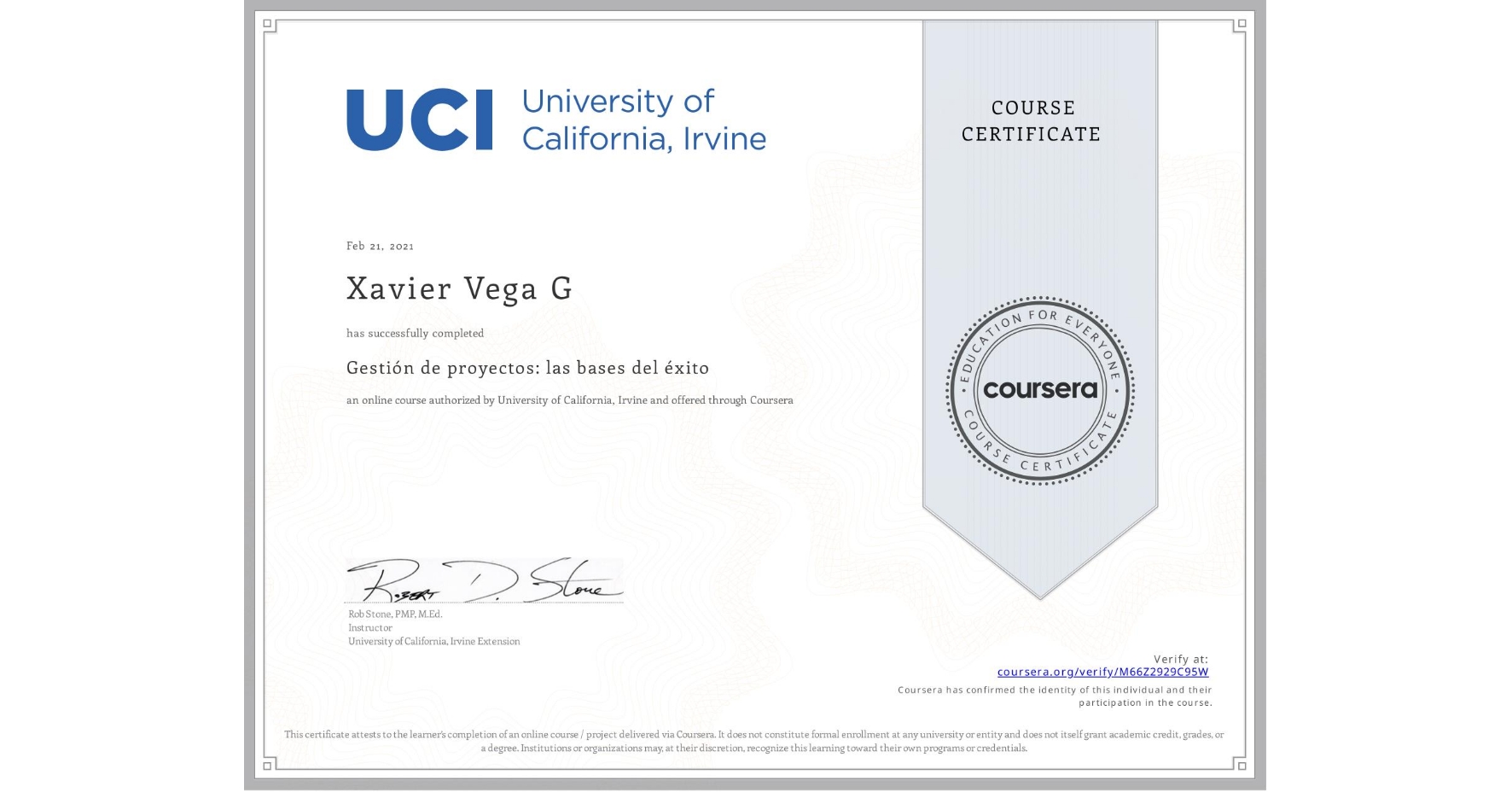 View certificate for Xavier Vega G, Gestión de proyectos: las bases del éxito, an online non-credit course authorized by University of California, Irvine and offered through Coursera