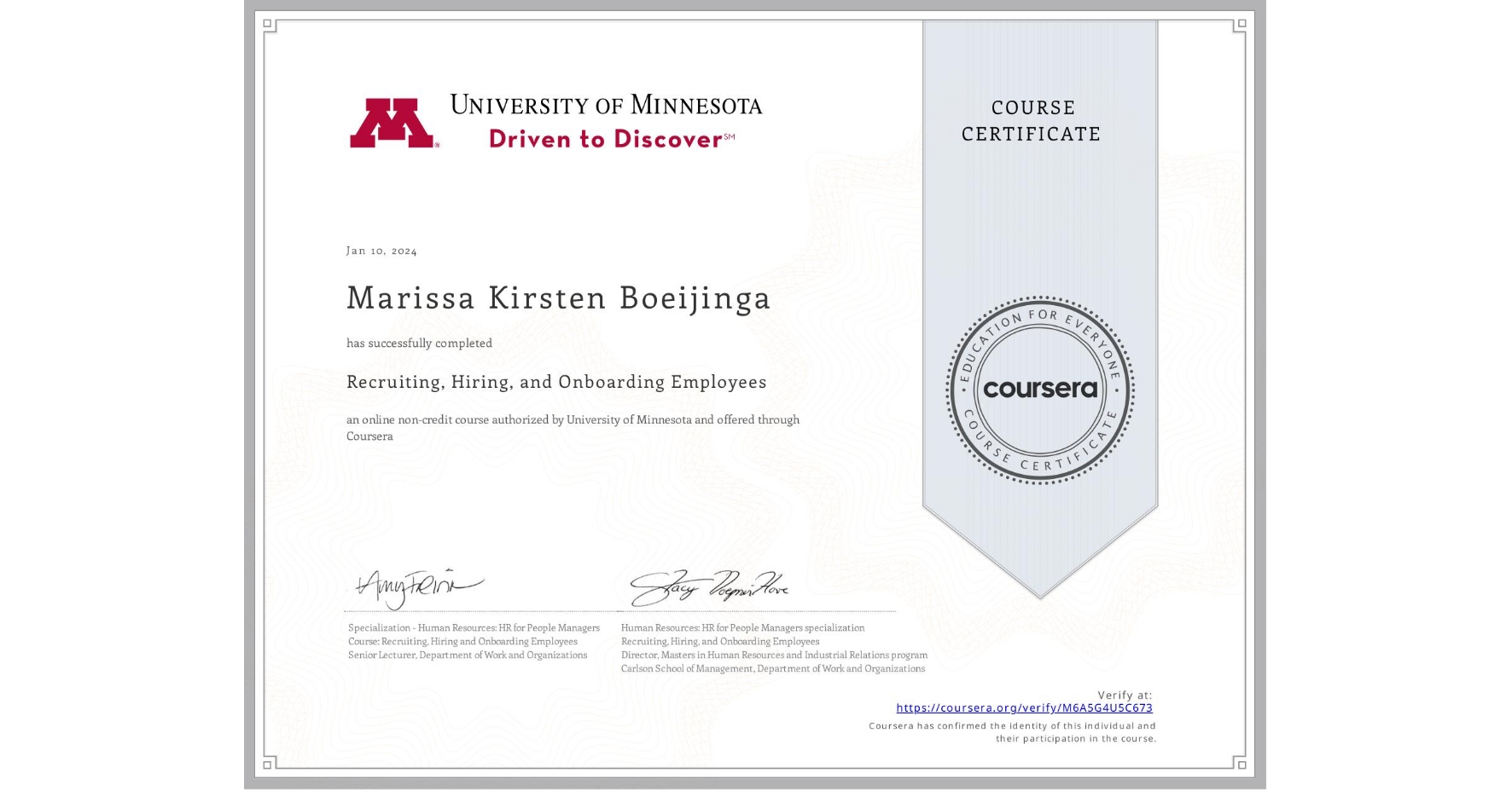 View certificate for Marissa Kirsten Boeijinga, Recruiting, Hiring, and Onboarding Employees, an online non-credit course authorized by University of Minnesota and offered through Coursera