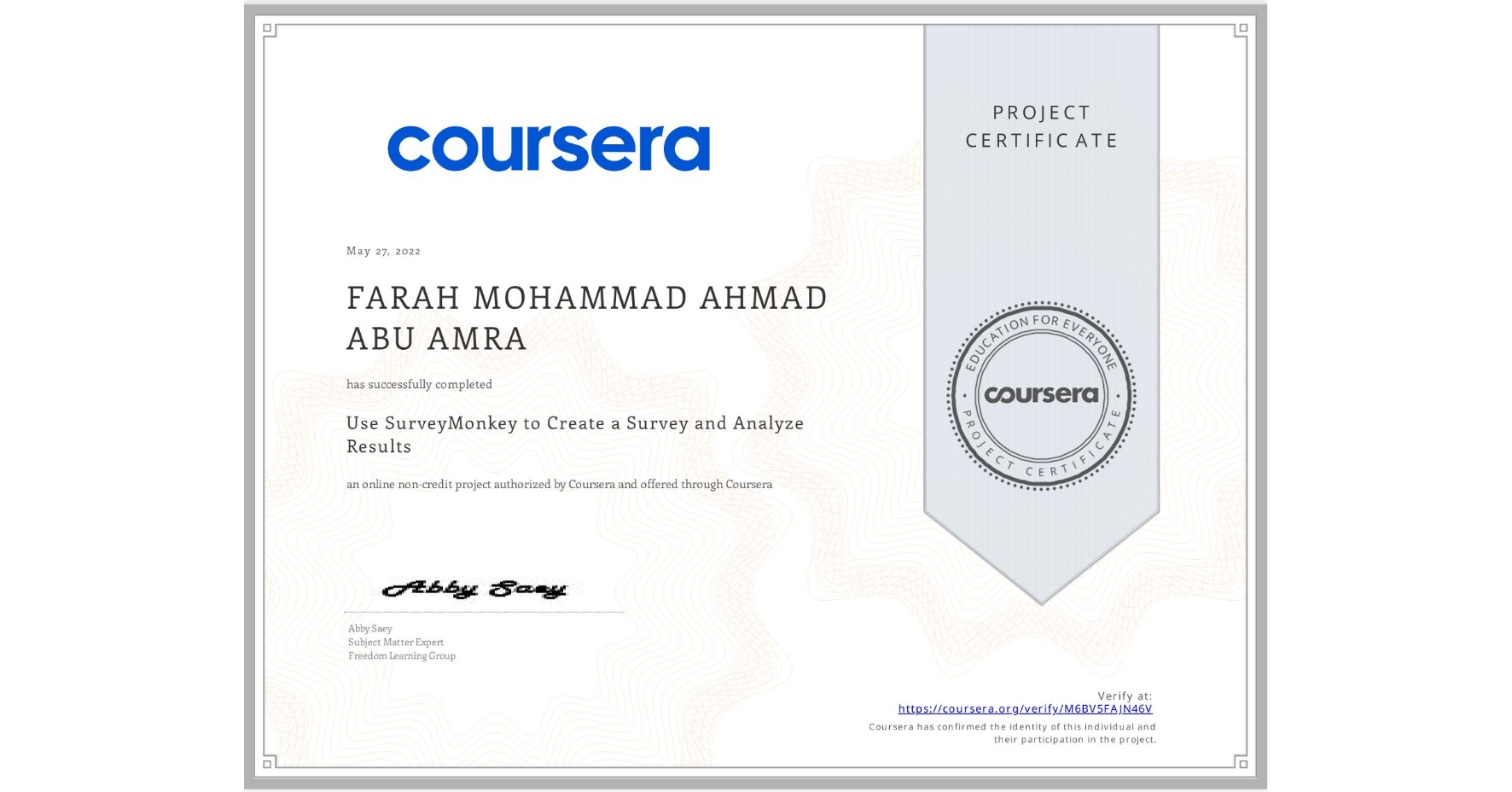 View certificate for FARAH MOHAMMAD AHMAD  ABU AMRA, Use SurveyMonkey to Create a Survey and Analyze Results, an online non-credit course authorized by Coursera and offered through Coursera