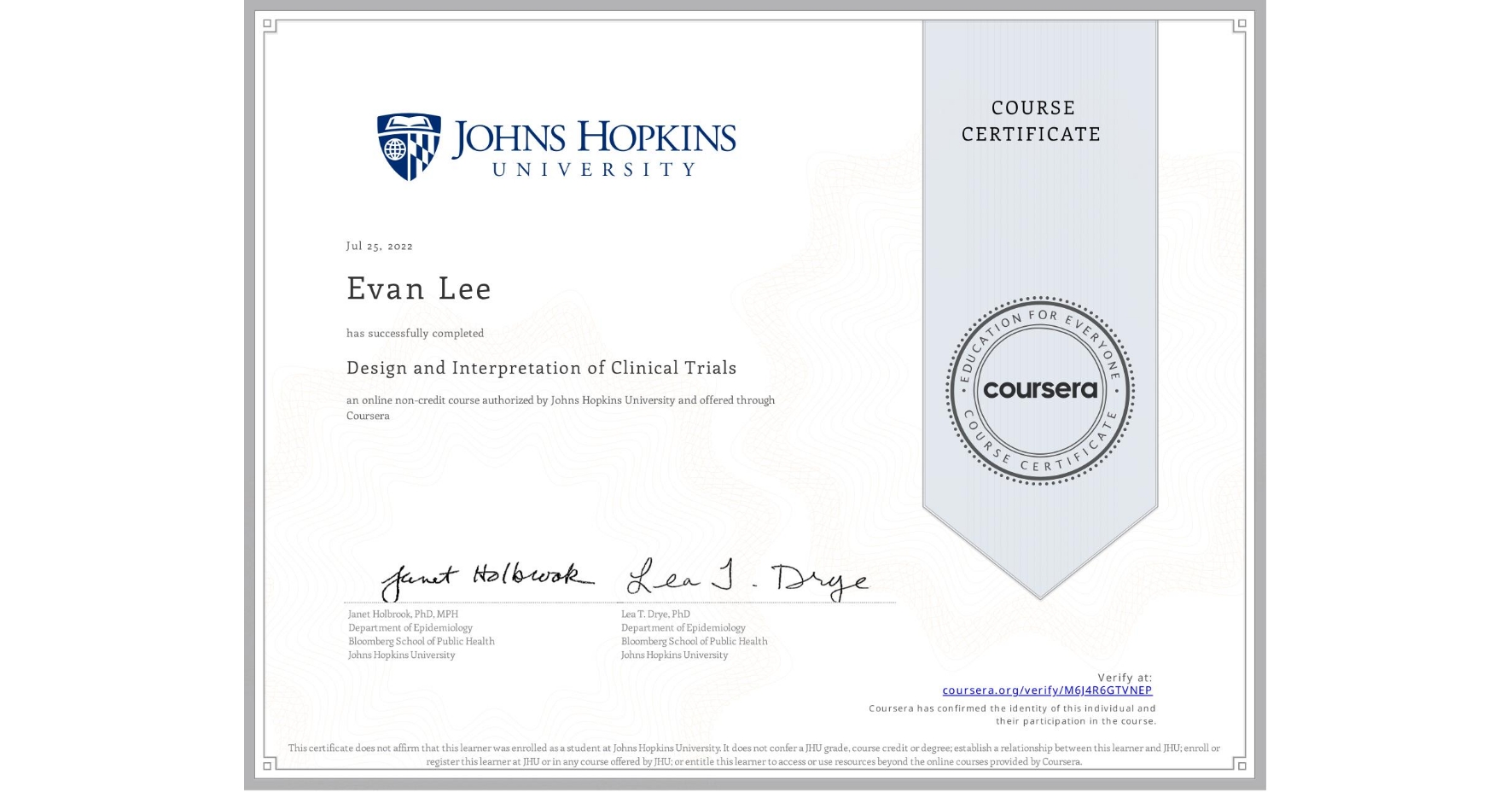 View certificate for Evan Lee, Design and Interpretation of Clinical Trials, an online non-credit course authorized by Johns Hopkins University and offered through Coursera