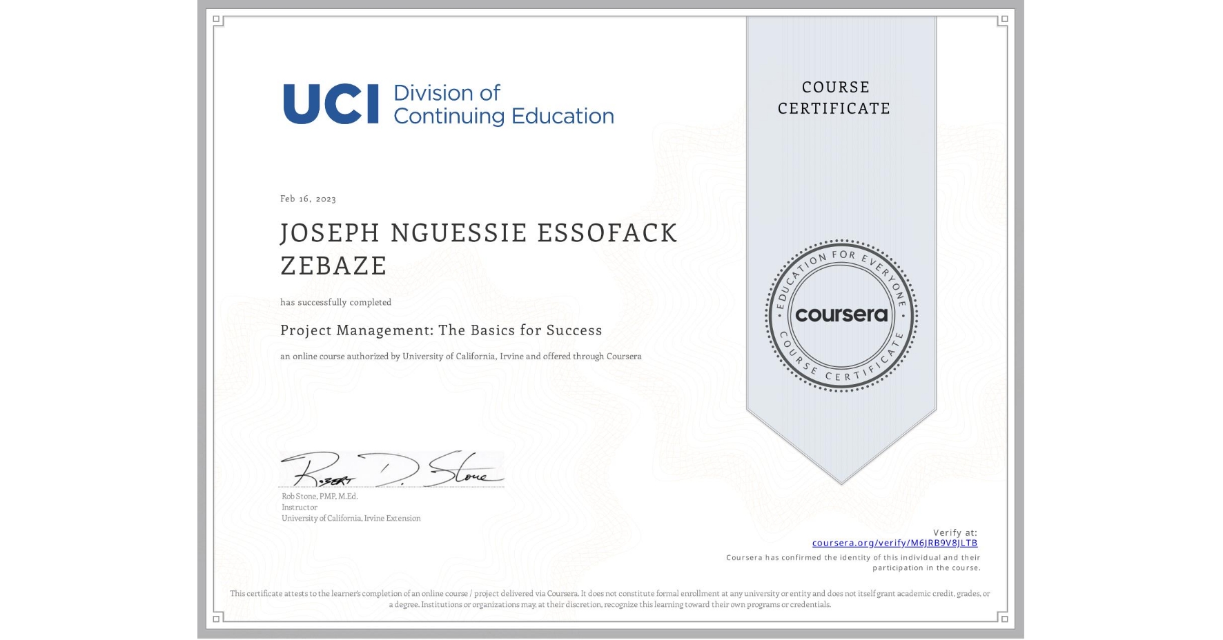 View certificate for JOSEPH NGUESSIE ESSOFACK ZEBAZE, Project Management: The Basics for Success, an online non-credit course authorized by University of California, Irvine and offered through Coursera