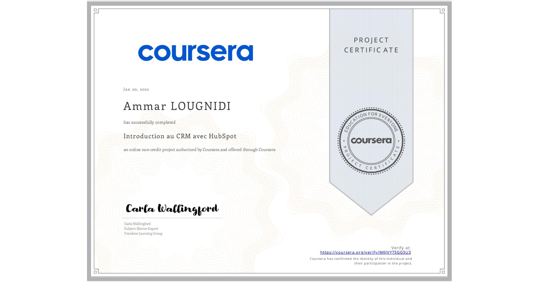 View certificate for Ammar LOUGNIDI, Introduction au CRM avec HubSpot, an online non-credit course authorized by Coursera and offered through Coursera