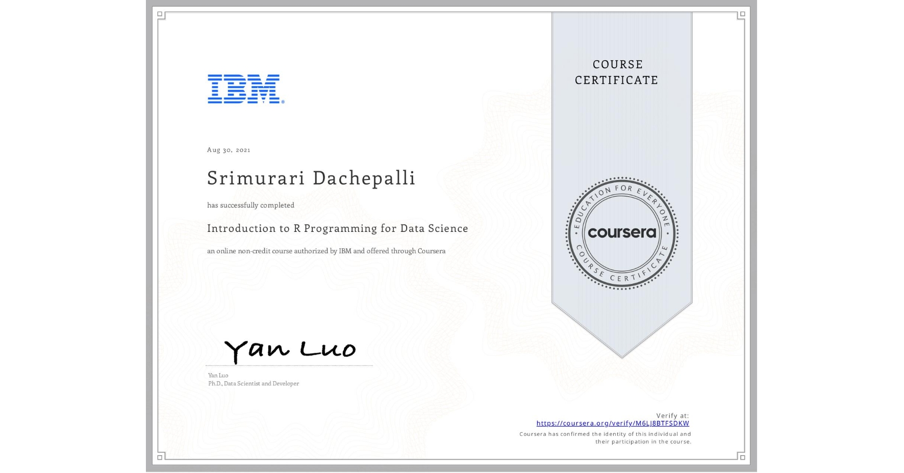 View certificate for Srimurari Dachepalli, Introduction to R Programming for Data Science, an online non-credit course authorized by IBM and offered through Coursera