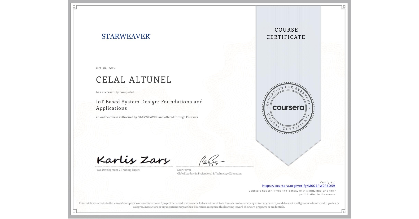 View certificate for CELAL ALTUNEL, Internet of Things (IoT): System Design and Applications, an online non-credit course authorized by STARWEAVER and offered through Coursera