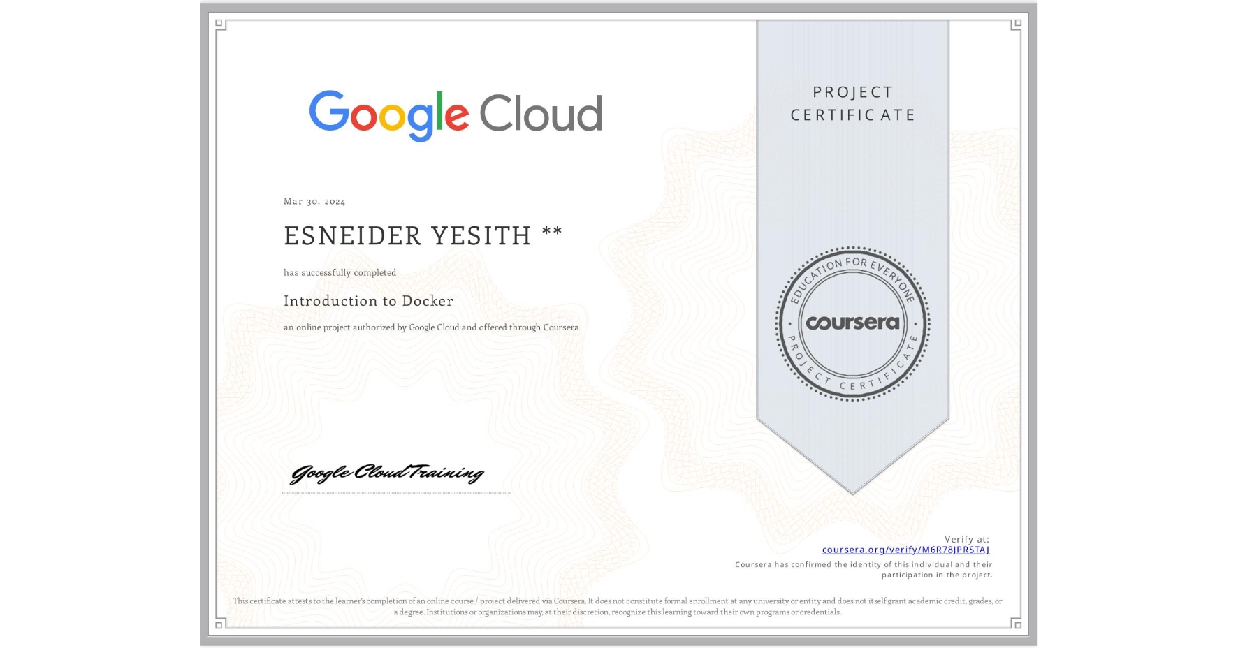 View certificate for ESNEIDER YESITH **, Introduction to Docker, an online non-credit course authorized by Google Cloud and offered through Coursera