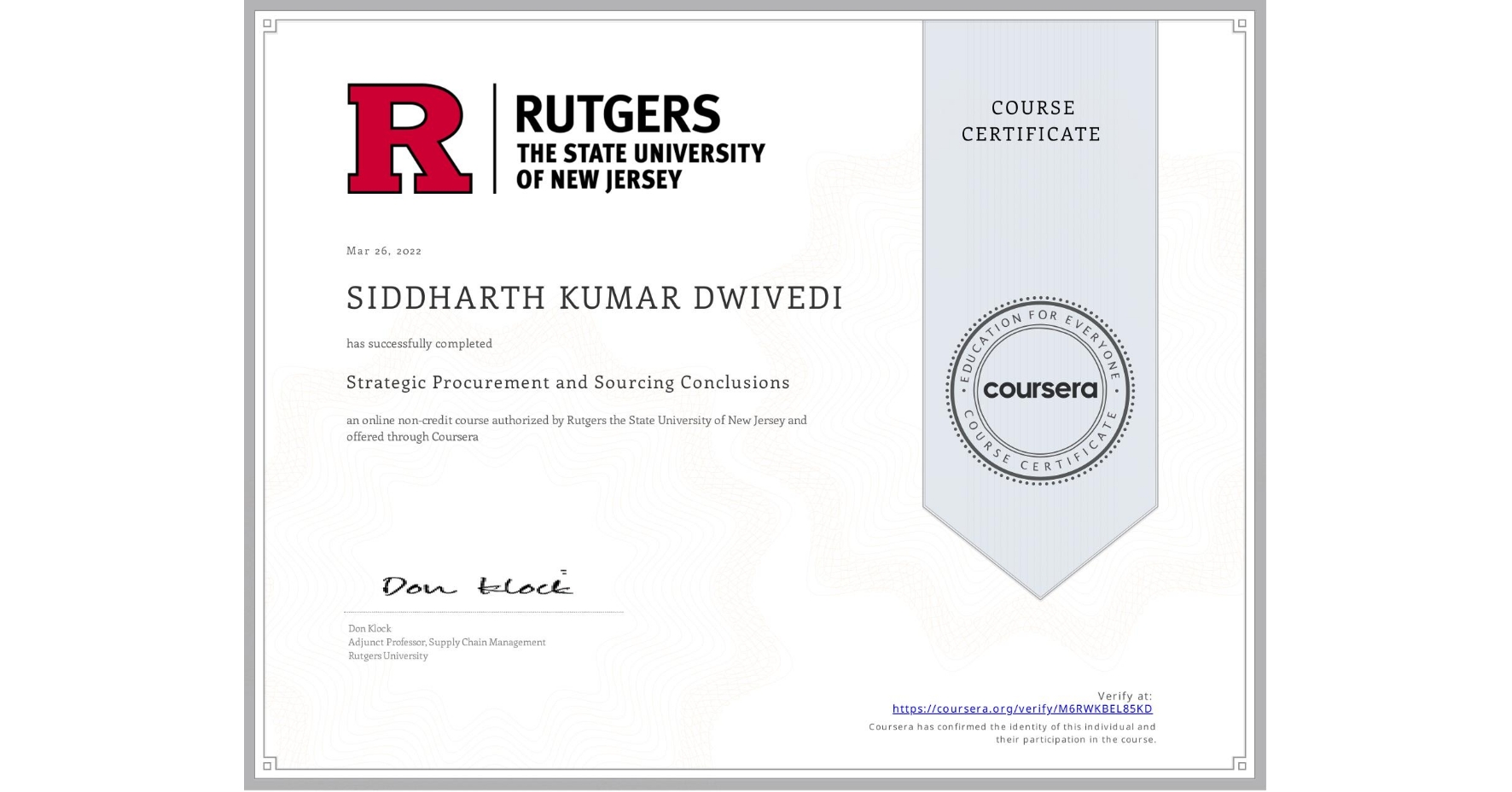View certificate for SIDDHARTH KUMAR DWIVEDI, Strategic Procurement and Sourcing Conclusions, an online non-credit course authorized by Rutgers the State University of New Jersey and offered through Coursera