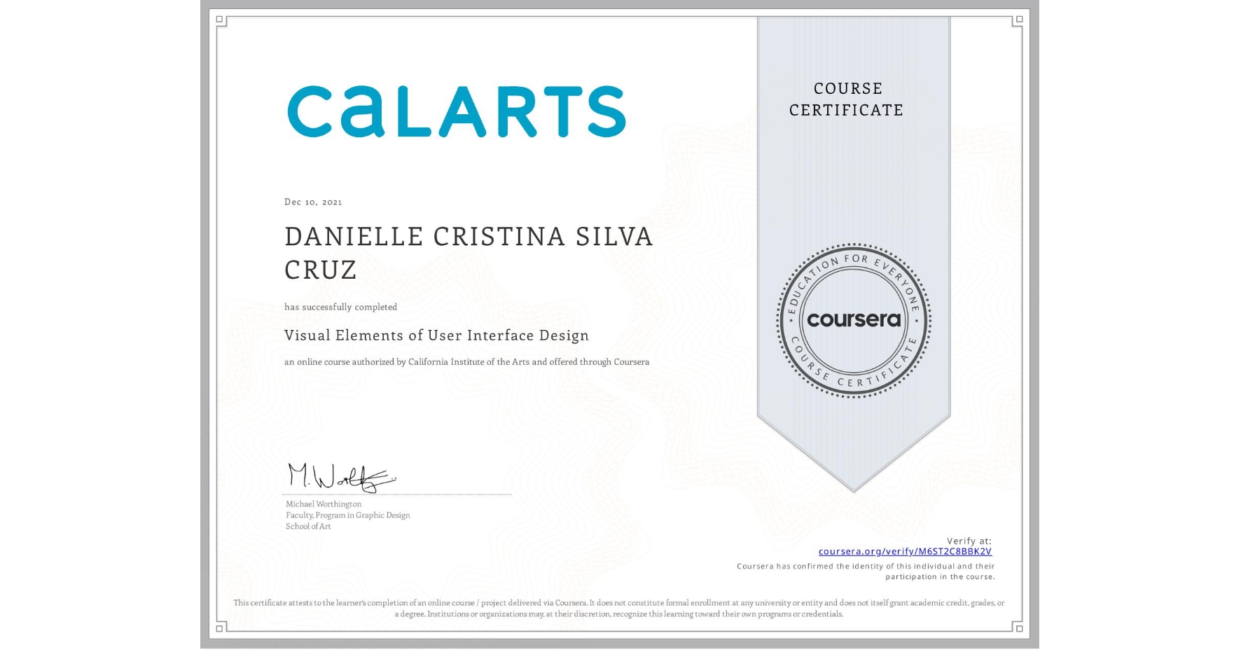 View certificate for DANIELLE CRISTINA  SILVA CRUZ, Visual Elements of User Interface Design, an online non-credit course authorized by California Institute of the Arts and offered through Coursera