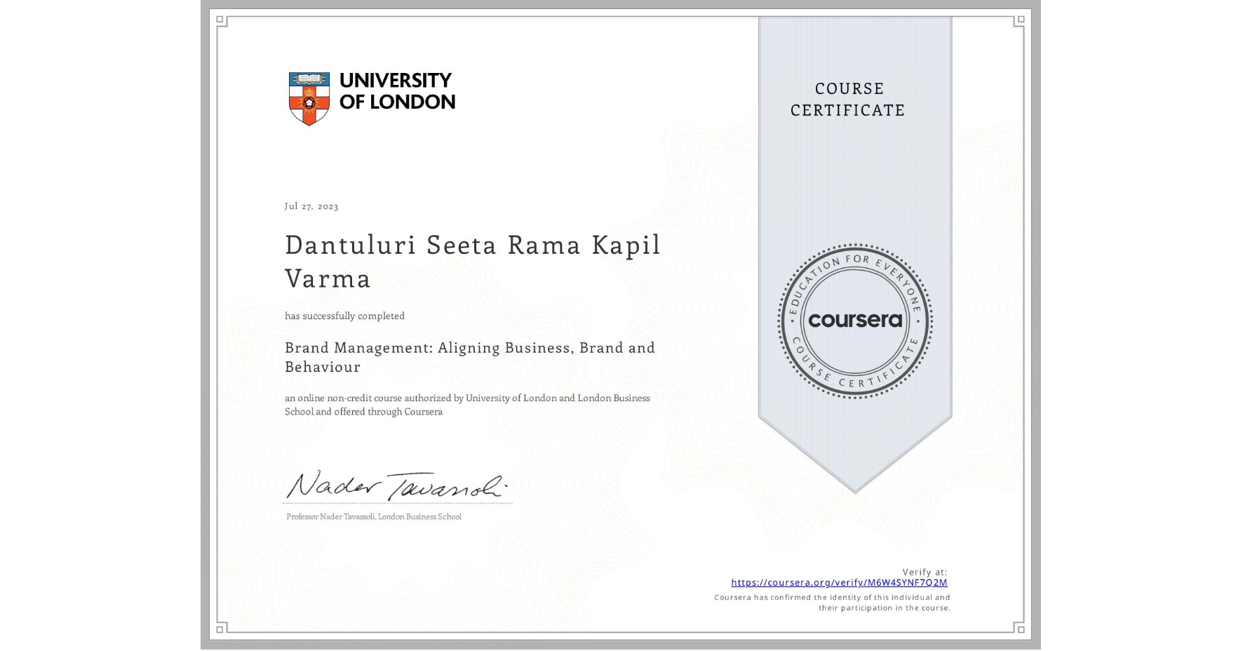View certificate for Dantuluri Seeta Rama Kapil Varma, Brand Management: Aligning Business, Brand and Behaviour, an online non-credit course authorized by University of London & London Business School and offered through Coursera