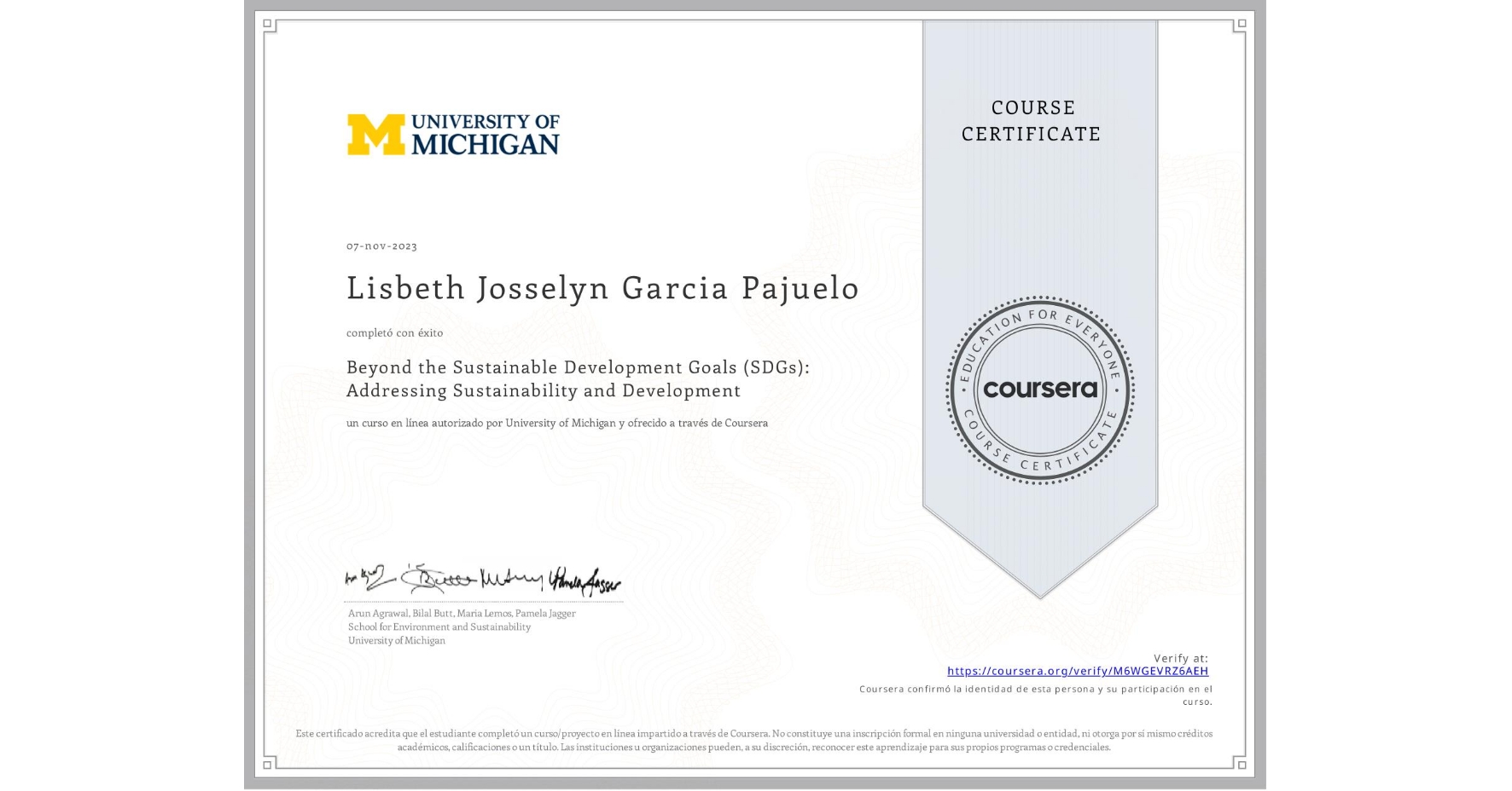 View certificate for Lisbeth Josselyn Garcia Pajuelo, Beyond the Sustainable Development Goals (SDGs): Addressing Sustainability and Development, an online non-credit course authorized by University of Michigan and offered through Coursera