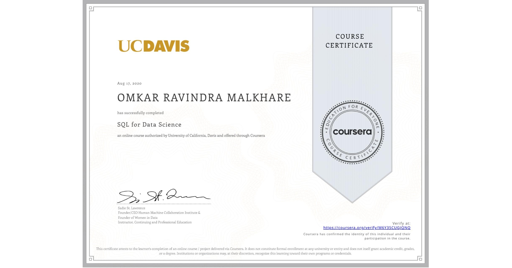 View certificate for OMKAR RAVINDRA MALKHARE, SQL for Data Science, an online non-credit course authorized by University of California, Davis and offered through Coursera