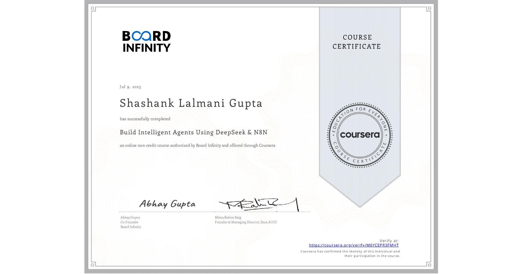 View certificate for Shashank Lalmani Gupta, Build Intelligent Agents Using DeepSeek & N8N , an online non-credit course authorized by Board Infinity  and offered through Coursera