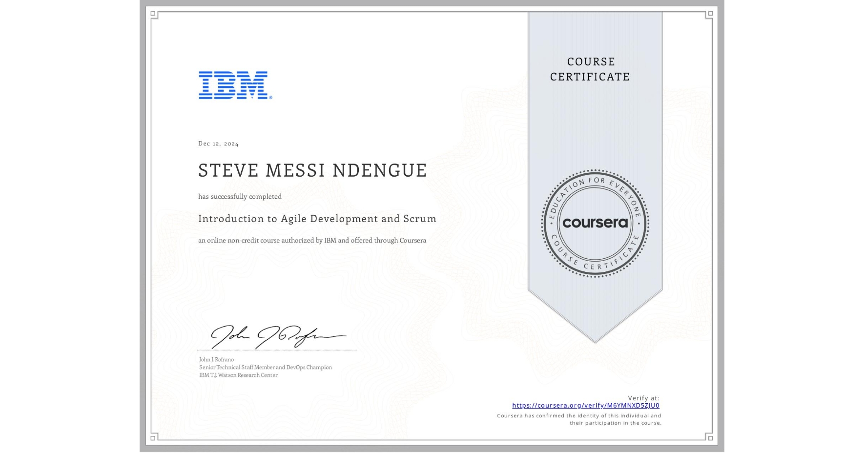 View certificate for STEVE MESSI NDENGUE, Introduction to Agile Development and Scrum, an online non-credit course authorized by IBM and offered through Coursera