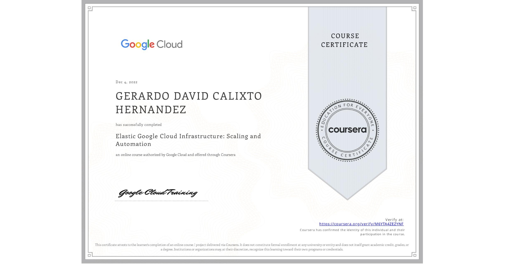 View certificate for GERARDO DAVID CALIXTO HERNANDEZ, Elastic Google Cloud Infrastructure: Scaling and Automation, an online non-credit course authorized by Google Cloud and offered through Coursera