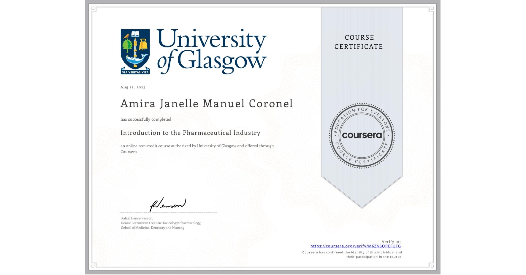 View certificate for Amira Janelle Manuel Coronel, Introduction to the Pharmaceutical Industry, an online non-credit course authorized by University of Glasgow  and offered through Coursera