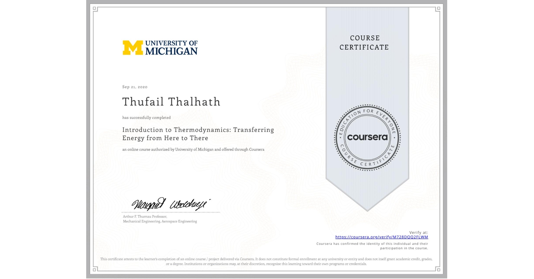 View certificate for Thufail Thalhath, Introduction to Thermodynamics: Transferring Energy from Here to There, an online non-credit course authorized by University of Michigan and offered through Coursera