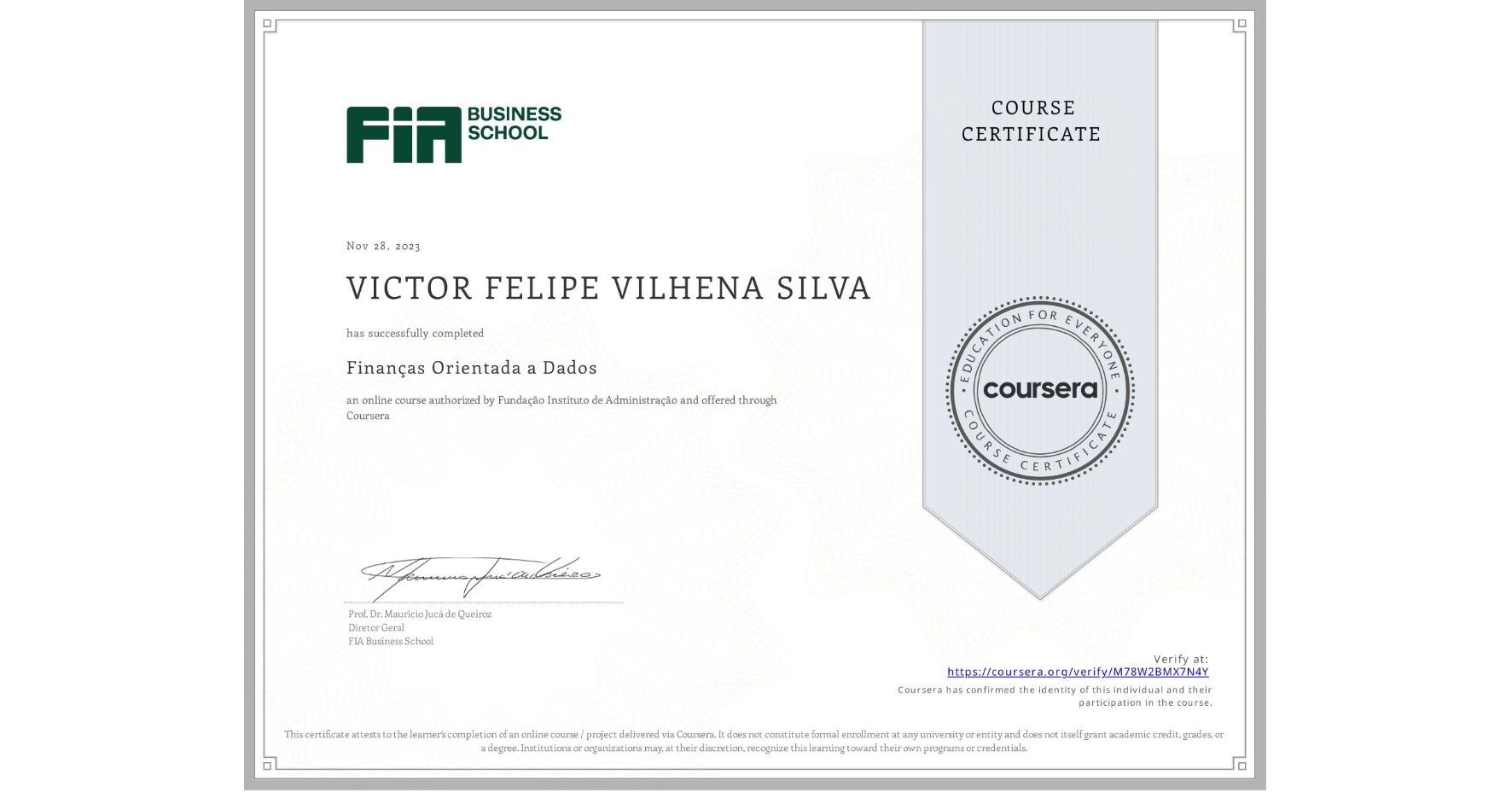 View certificate for VICTOR FELIPE VILHENA SILVA, Finanças Orientada a Dados, an online non-credit course authorized by Fundação Instituto de Administração and offered through Coursera