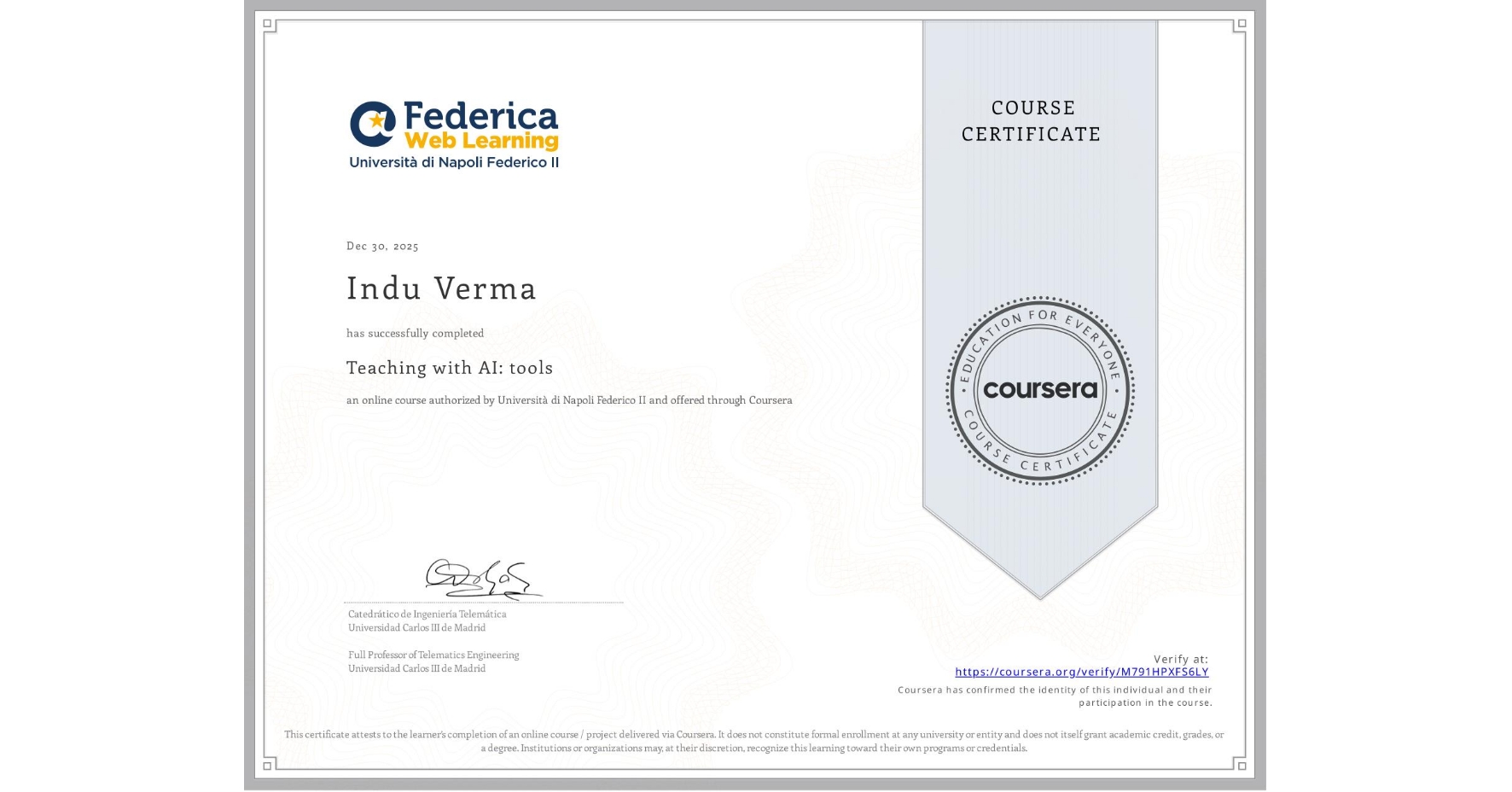 View certificate for Indu Verma, Teaching with AI: tools, an online non-credit course authorized by Università di Napoli Federico II and offered through Coursera