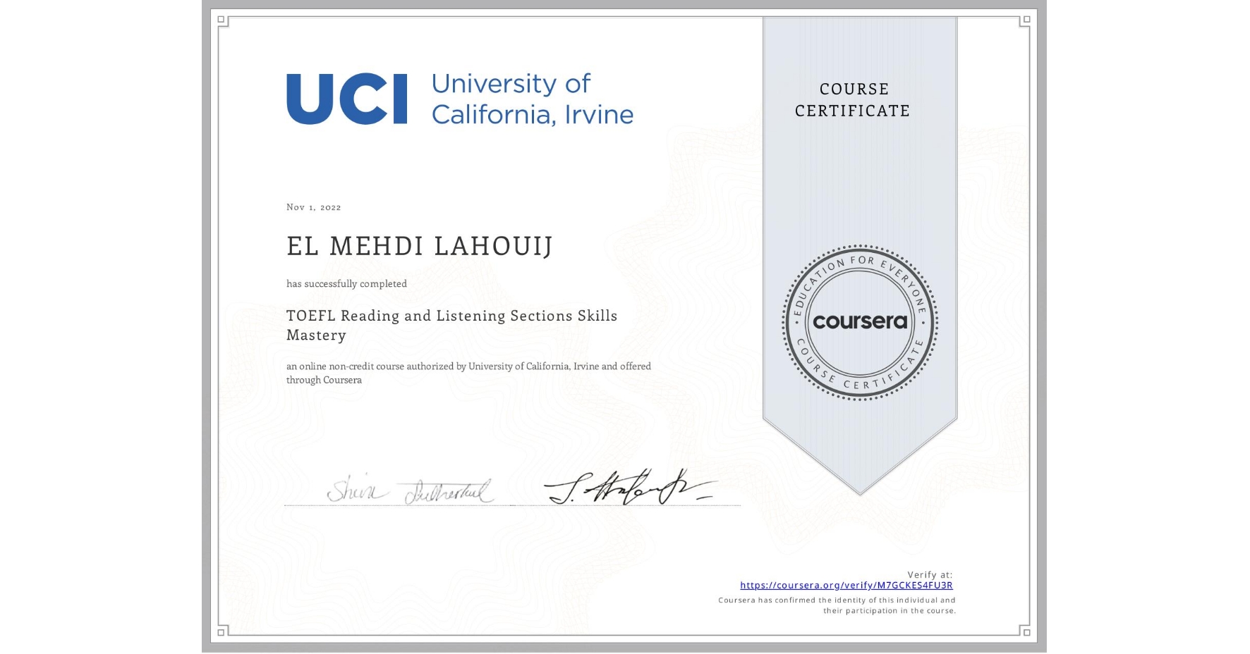 View certificate for EL MEHDI LAHOUIJ, TOEFL Reading and Listening Sections Skills Mastery, an online non-credit course authorized by University of California, Irvine and offered through Coursera