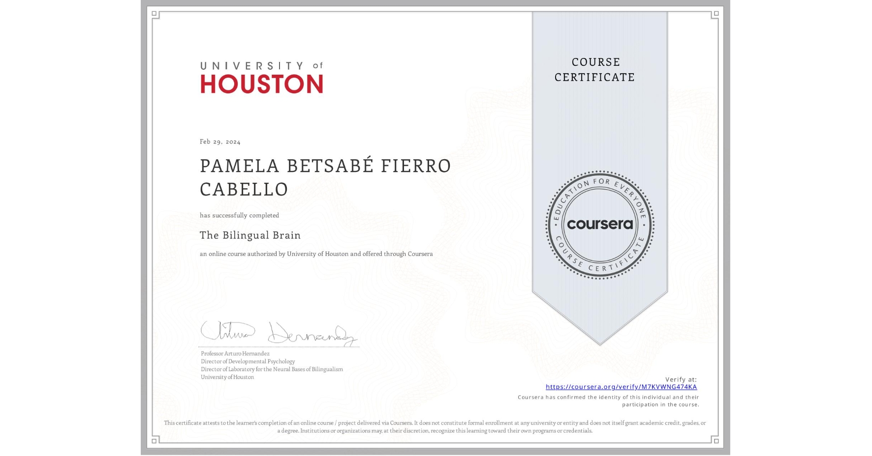 View certificate for PAMELA BETSABÉ FIERRO CABELLO, The Bilingual Brain, an online non-credit course authorized by University of Houston and offered through Coursera
