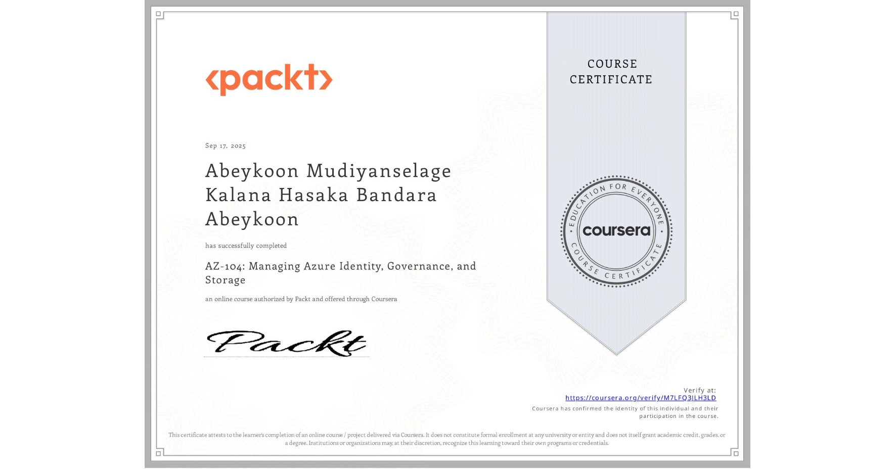 View certificate for Abeykoon Mudiyanselage Kalana Hasaka Bandara Abeykoon, AZ-104: Managing Azure Identity, Governance, and Storage, an online non-credit course authorized by Packt and offered through Coursera