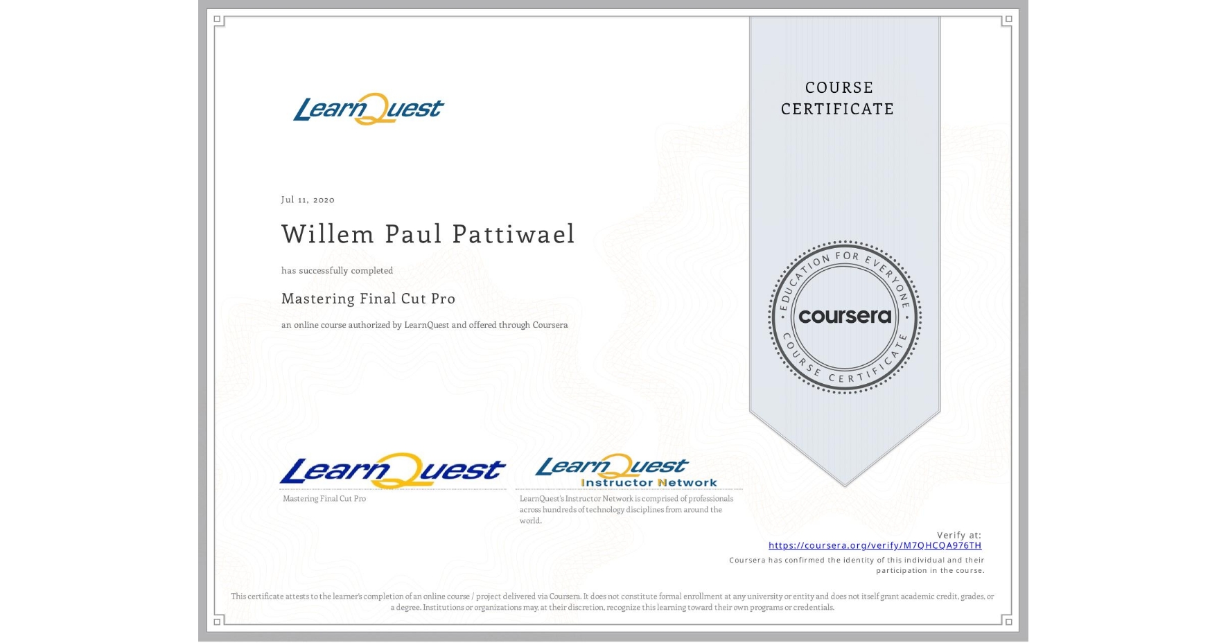 View certificate for Willem Paul Pattiwael, Mastering Final Cut Pro, an online non-credit course authorized by LearnQuest and offered through Coursera