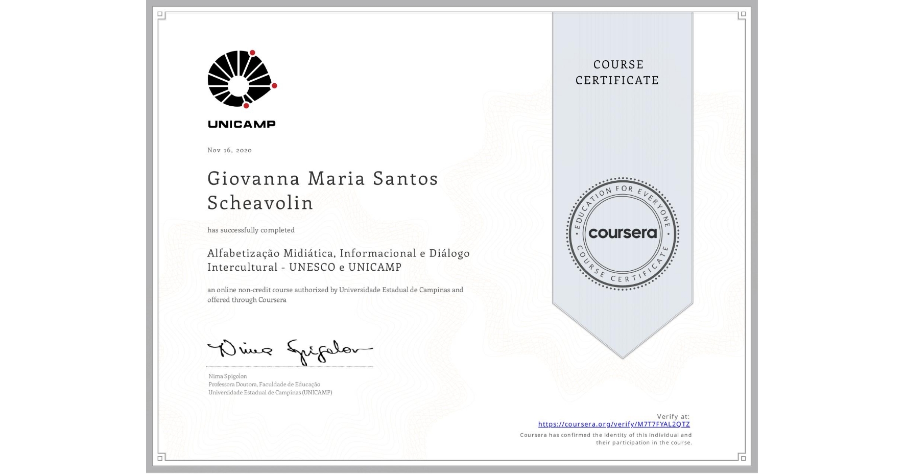 View certificate for Giovanna Maria Santos Scheavolin, Alfabetização Midiática, Informacional e Diálogo Intercultural - UNESCO e UNICAMP, an online non-credit course authorized by Universidade Estadual de Campinas and offered through Coursera