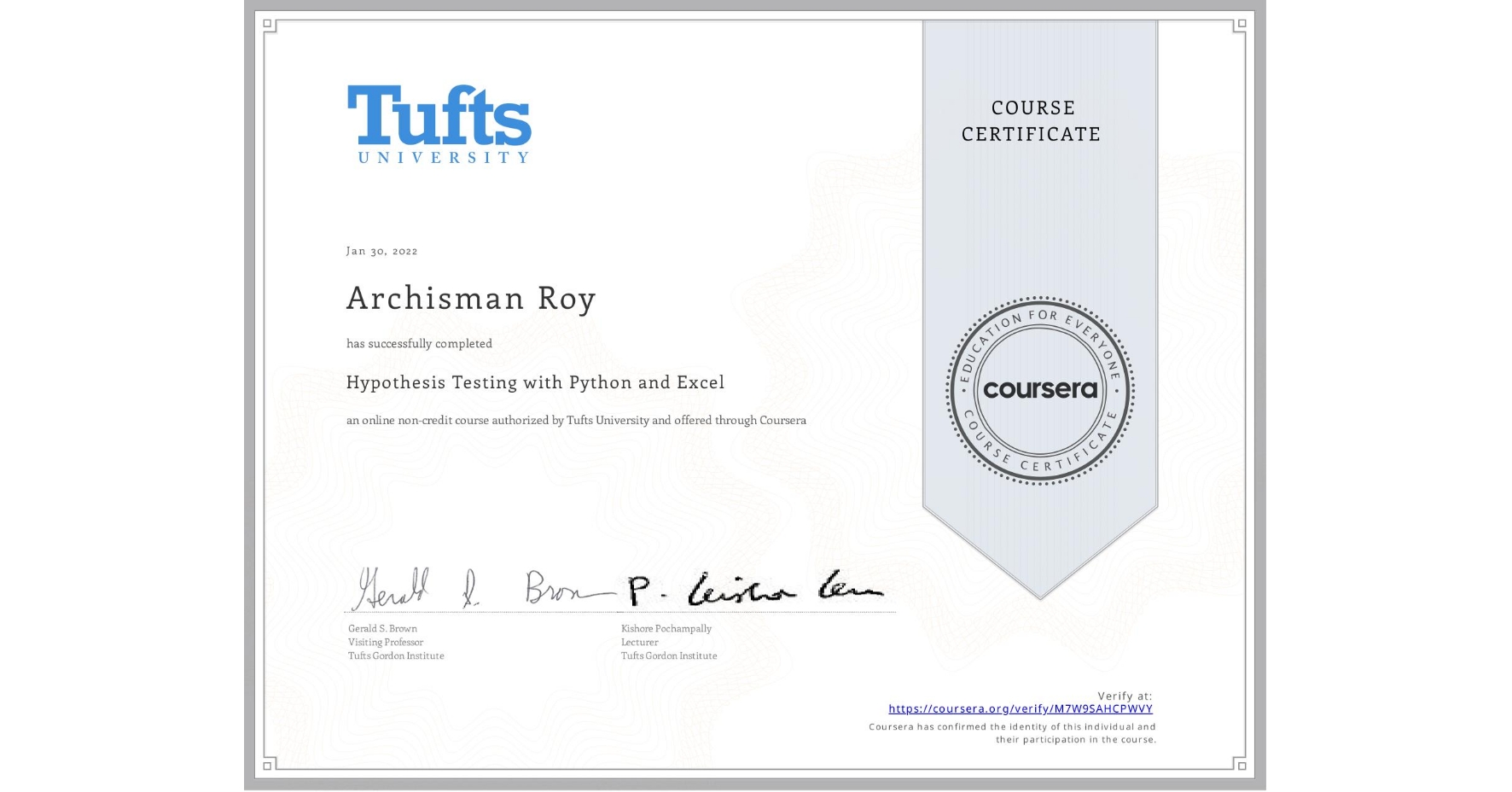 View certificate for Archisman Roy, Hypothesis Testing with Python and Excel, an online non-credit course authorized by Tufts University and offered through Coursera