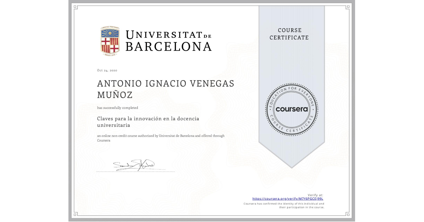 View certificate for ANTONIO IGNACIO VENEGAS MUÑOZ, Claves para la innovación en la docencia universitaria, an online non-credit course authorized by Universitat de Barcelona and offered through Coursera