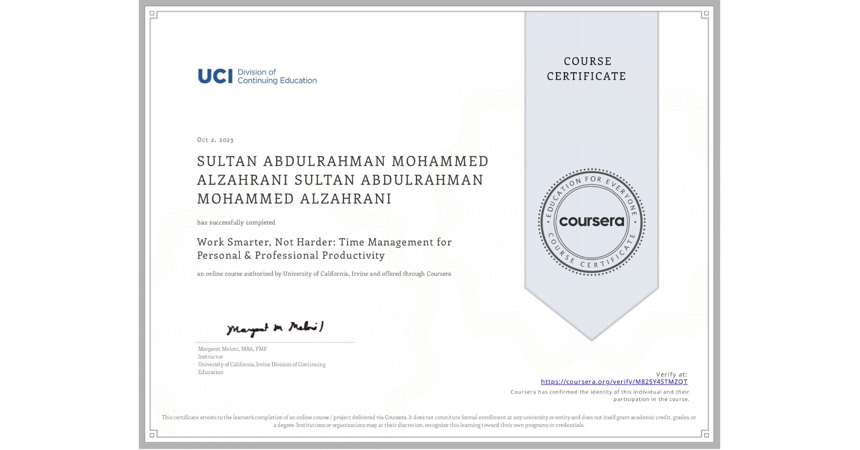 View certificate for SULTAN ABDULRAHMAN MOHAMMED ALZAHRANI SULTAN ABDULRAHMAN MOHAMMED ALZAHRANI, Work Smarter, Not Harder: Time Management for Personal & Professional Productivity, an online non-credit course authorized by University of California, Irvine and offered through Coursera