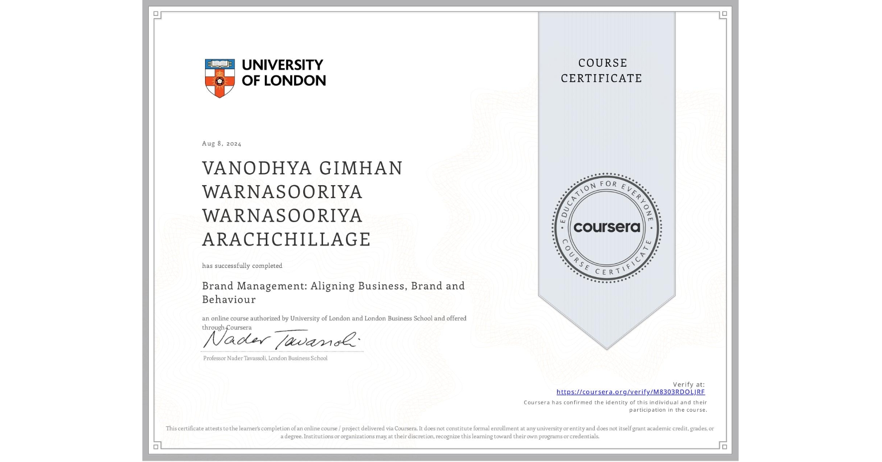 View certificate for VANODHYA GIMHAN WARNASOORIYA WARNASOORIYA ARACHCHILLAGE, Brand Management: Aligning Business, Brand and Behaviour, an online non-credit course authorized by University of London & London Business School and offered through Coursera
