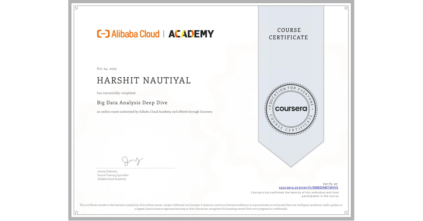 View certificate for HARSHIT NAUTIYAL, Big Data Analysis Deep Dive, an online non-credit course authorized by Alibaba Cloud Academy and offered through Coursera