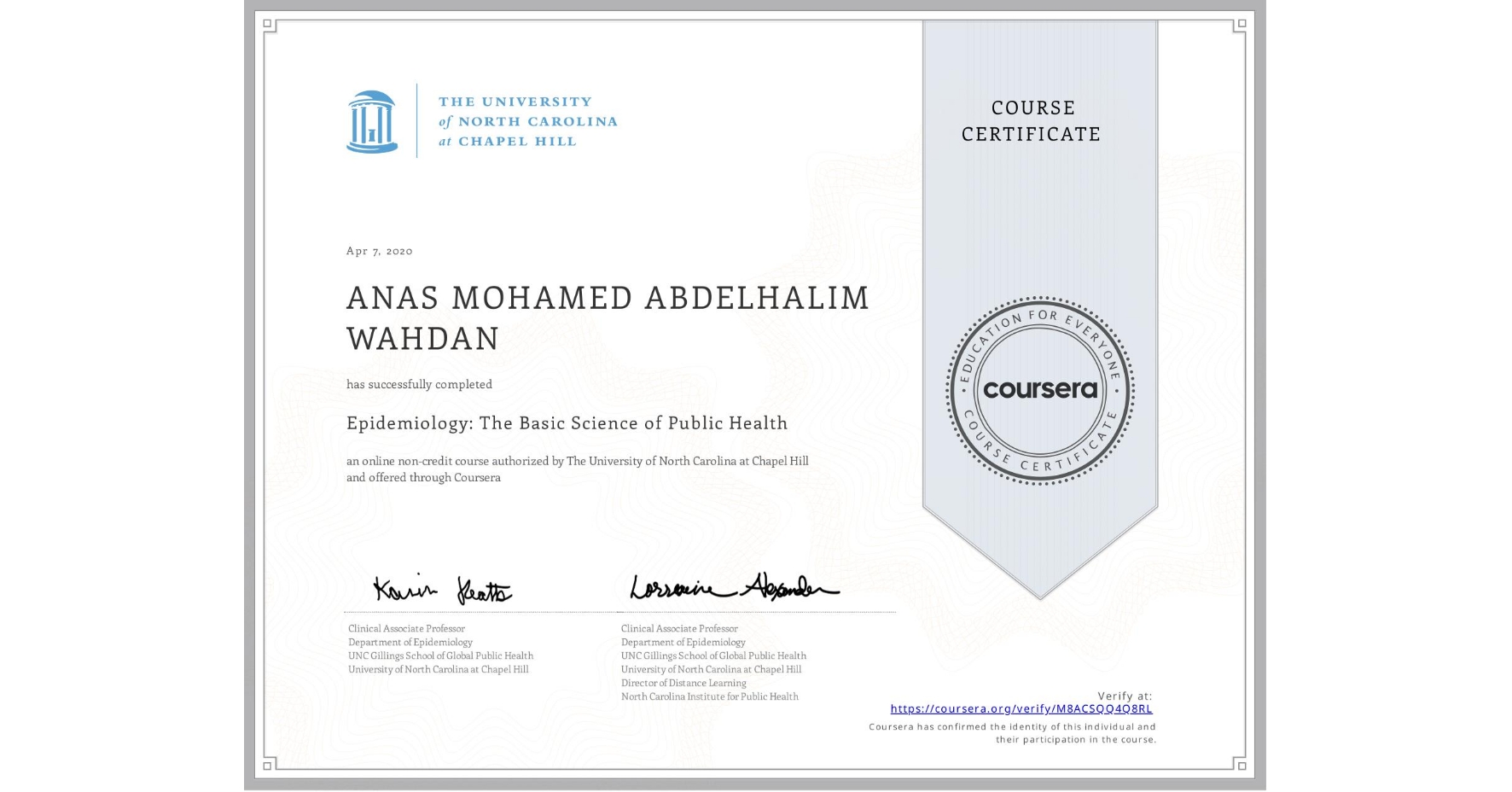 View certificate for ANAS MOHAMED ABDELHALIM WAHDAN, Epidemiology: The Basic Science of Public Health, an online non-credit course authorized by The University of North Carolina at Chapel Hill and offered through Coursera