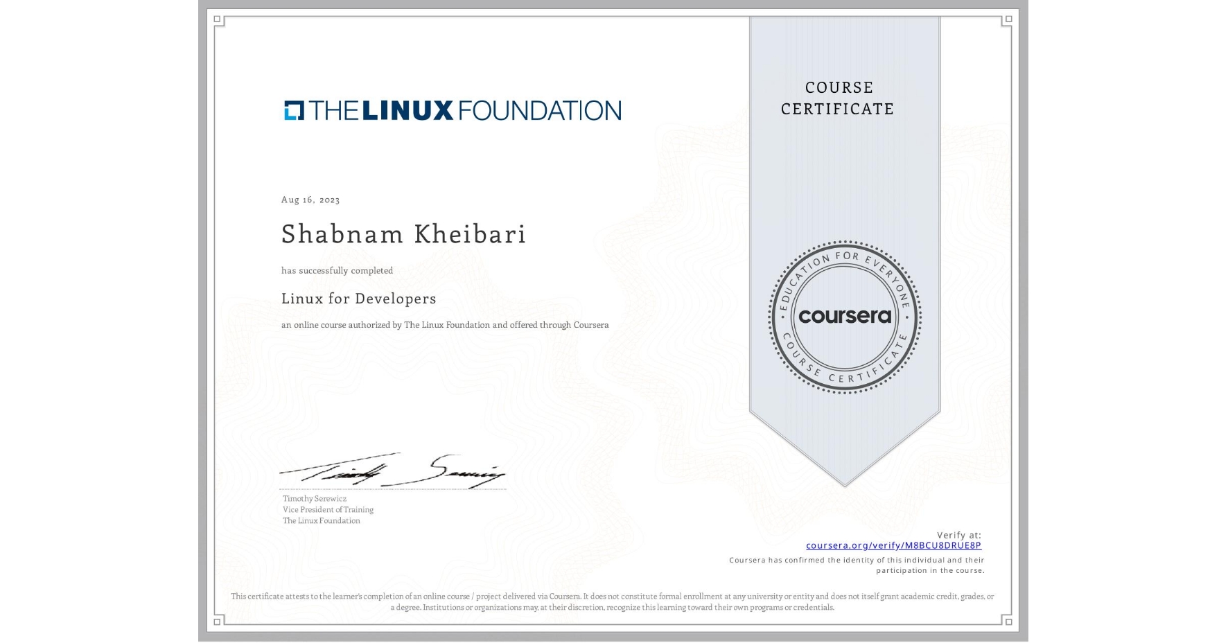 View certificate for Shabnam Kheibari, Linux for Developers, an online non-credit course authorized by The Linux Foundation and offered through Coursera