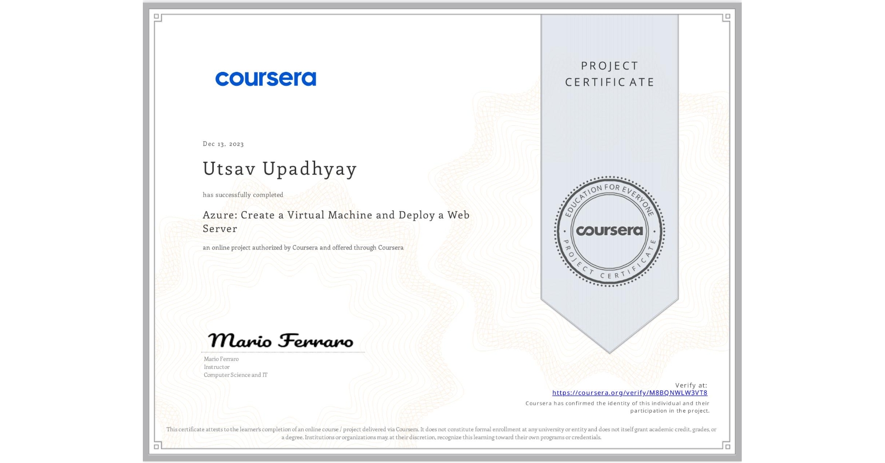 View certificate for Utsav Upadhyay, Azure: Create a Virtual Machine and Deploy a Web Server, an online non-credit course authorized by Coursera and offered through Coursera