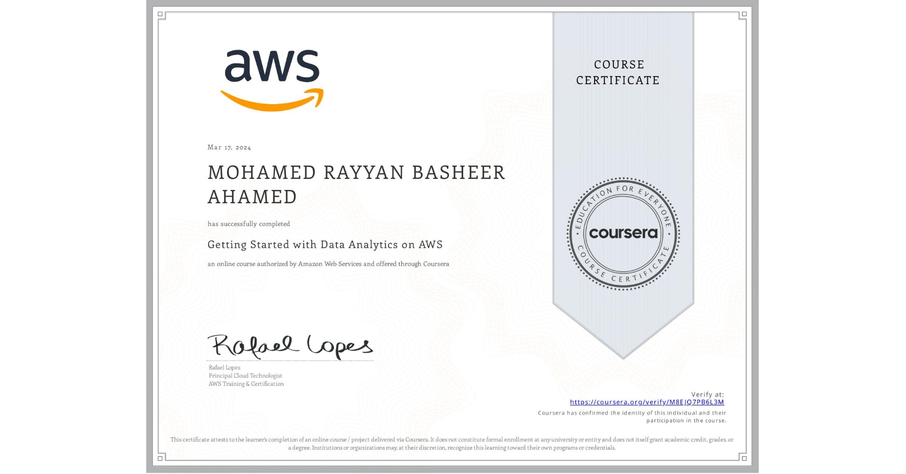 View certificate for MOHAMED RAYYAN  BASHEER AHAMED, Getting Started with Data Analytics on AWS, an online non-credit course authorized by Amazon Web Services and offered through Coursera