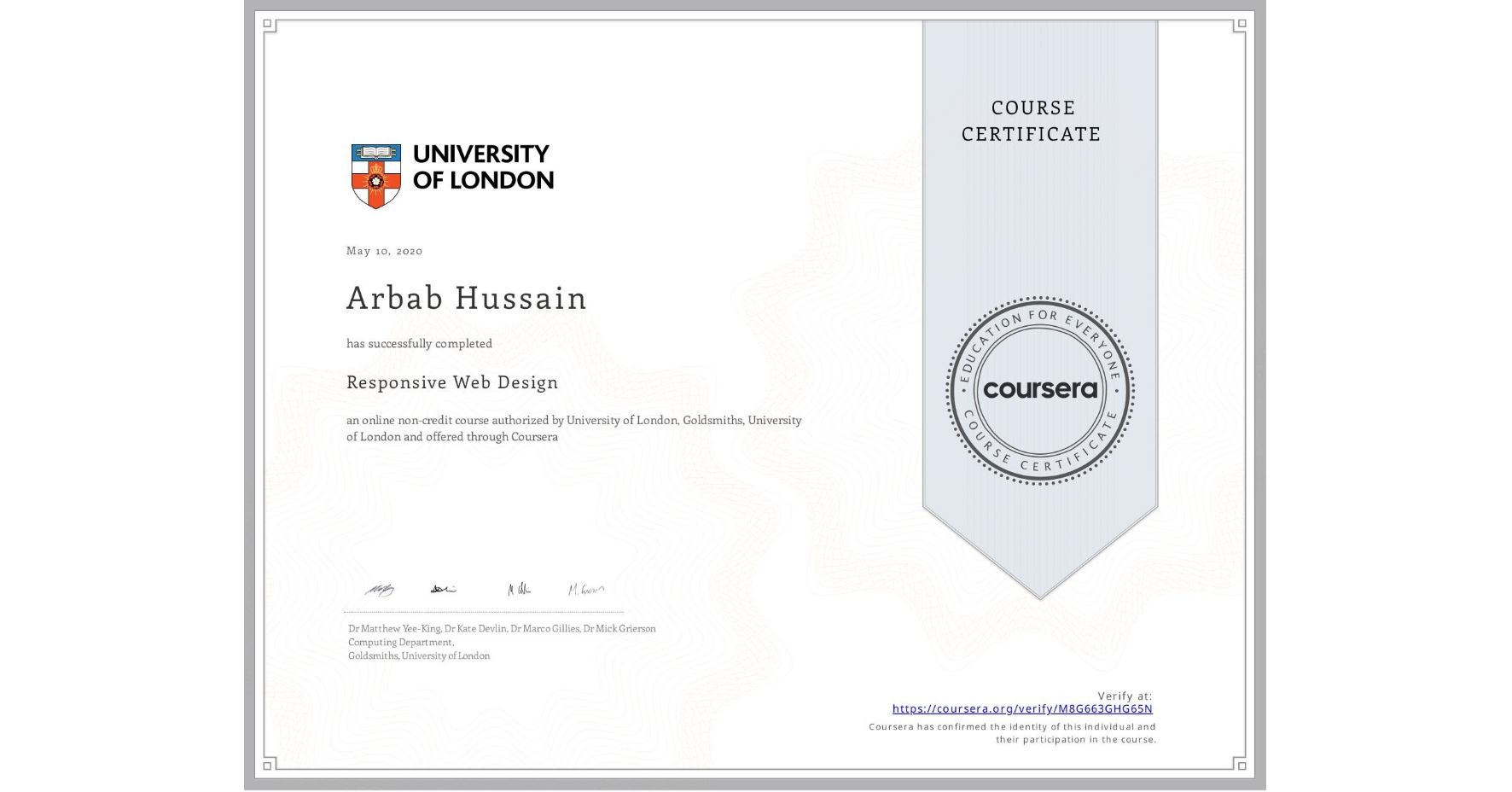 View certificate for Arbab Hussain, Responsive Web Design, an online non-credit course authorized by University of London & Goldsmiths, University of London and offered through Coursera