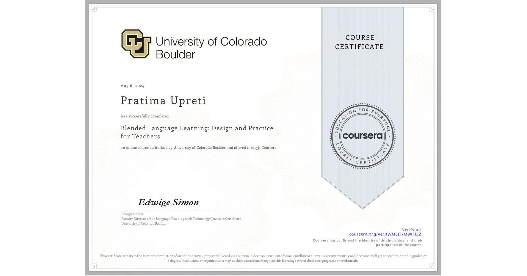 View certificate for Pratima Upreti, Blended Language Learning: Design and Practice for Teachers, an online non-credit course authorized by University of Colorado Boulder and offered through Coursera